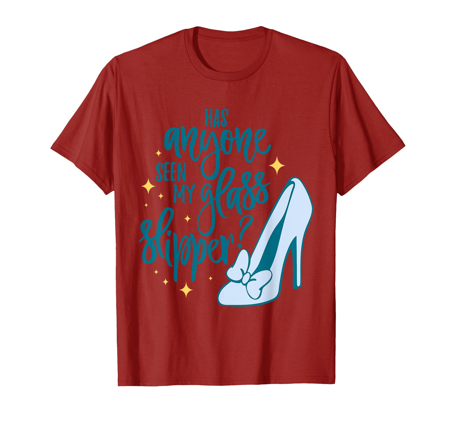 Has Anyone Seen My Glass Slipper Design T-Shirt