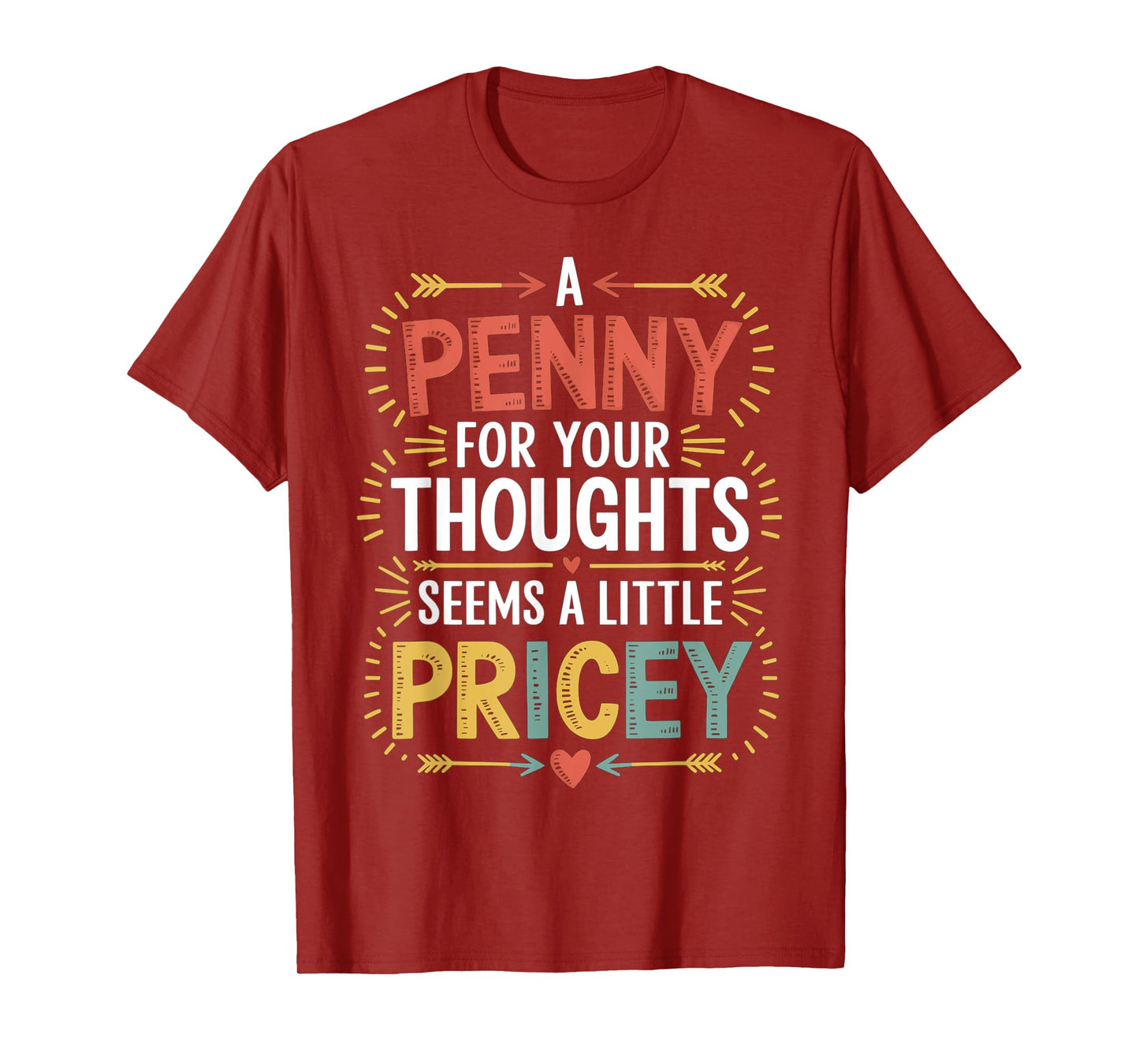 Funny Humor PENNY FOR YOUR THOUGHTS Sarcastic Joke Men Women T-Shirt