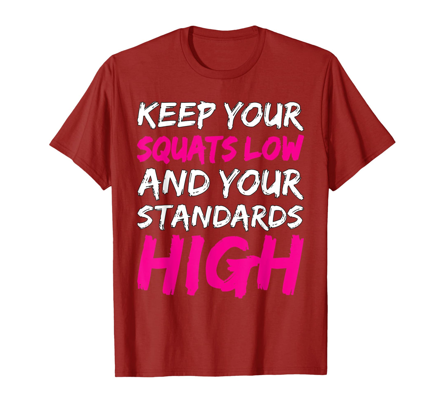 Workout Keep Your Squats Low And Your Standards High Fitness T-Shirt