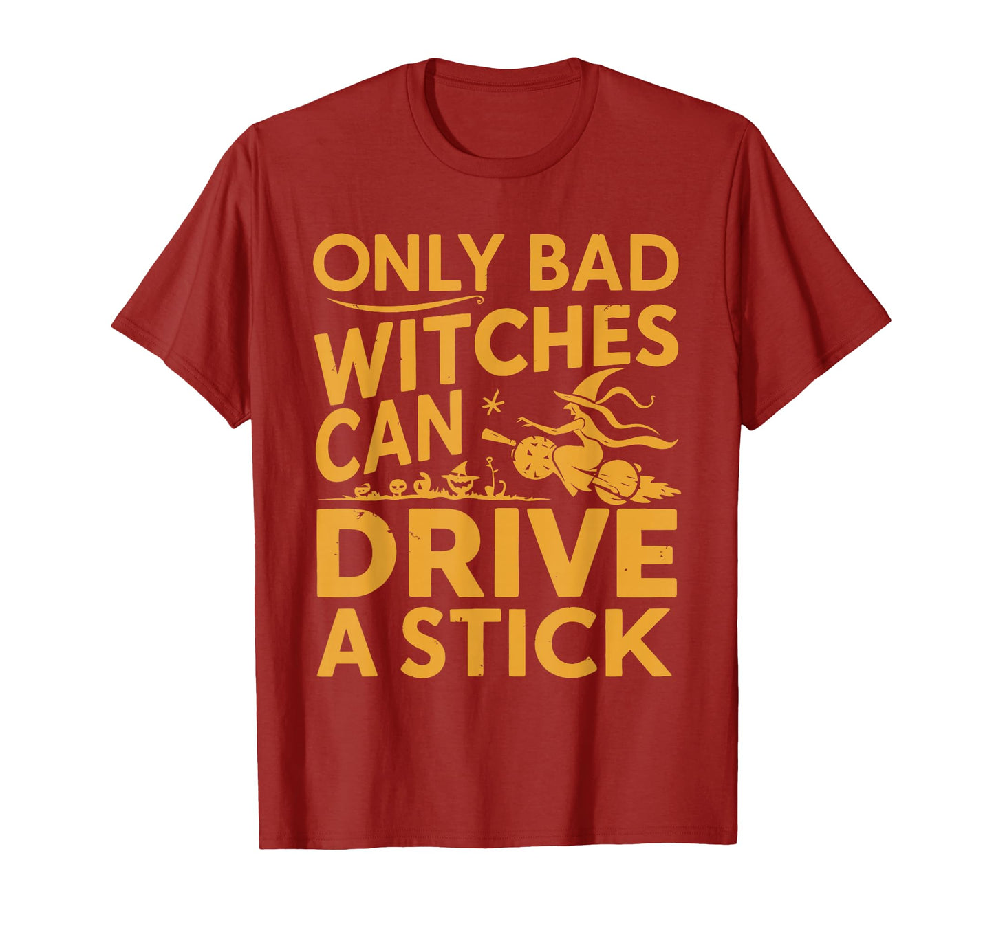 Only Bad Witches Drive a Stick Funny Halloween T-Shirt