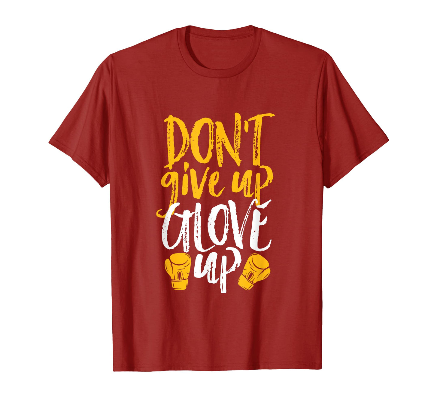 Don't Give Up Glove Up Funny Women Kickboxing Gym Motivation T-Shirt
