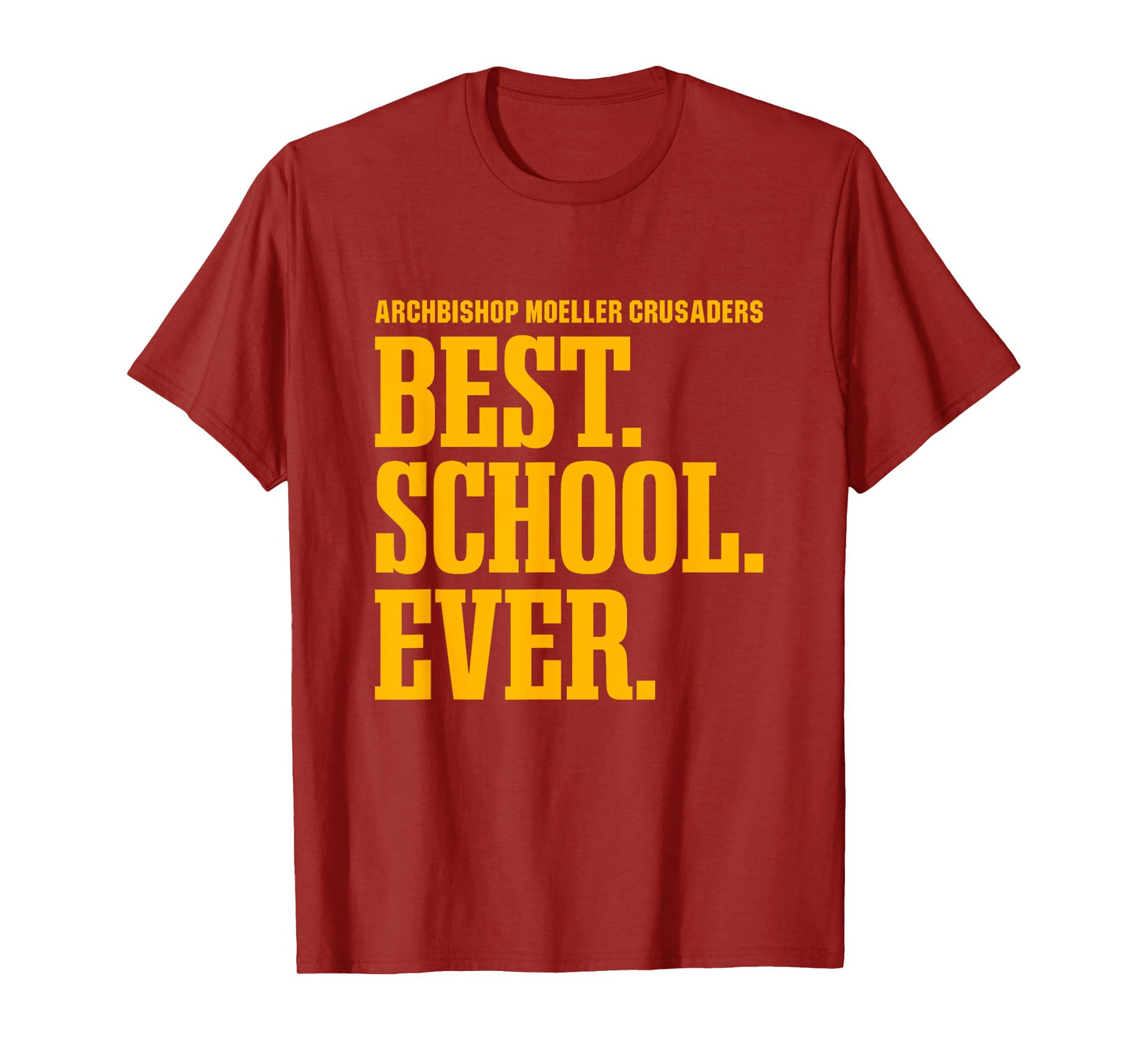 Archbishop Moeller Crusaders Best Ever HS T-Shirt