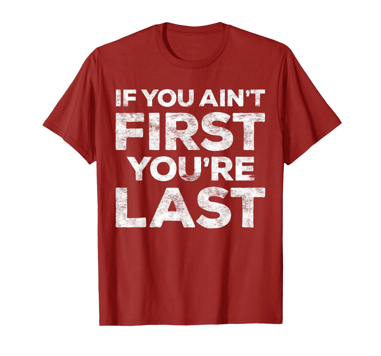 If You Ain't First You're Last T-Shirt Motivational Shirt - Unisex Adults - Light Heather Blue - Small - Classic Fit - Short Sleeve - Cotton Blend - Machine Wash