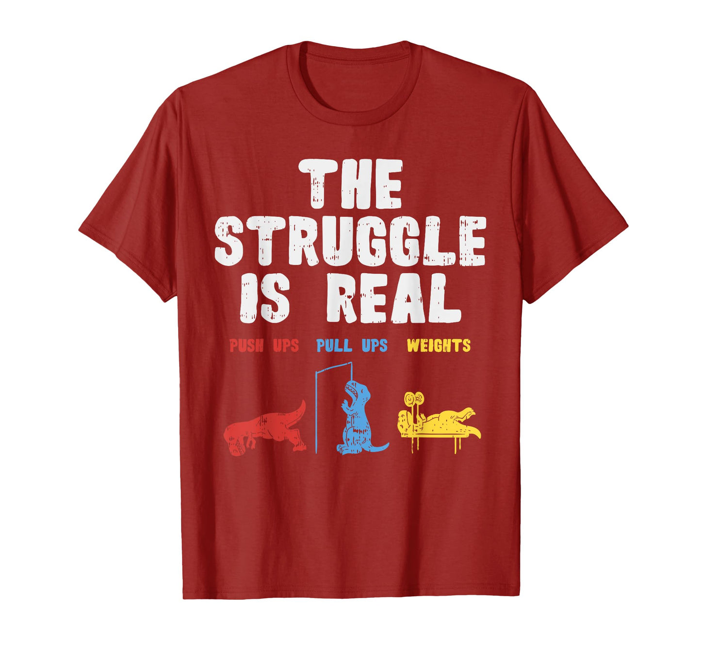 The Struggle Is Real Funny Trex Dino Gym Workout Men Women T-Shirt