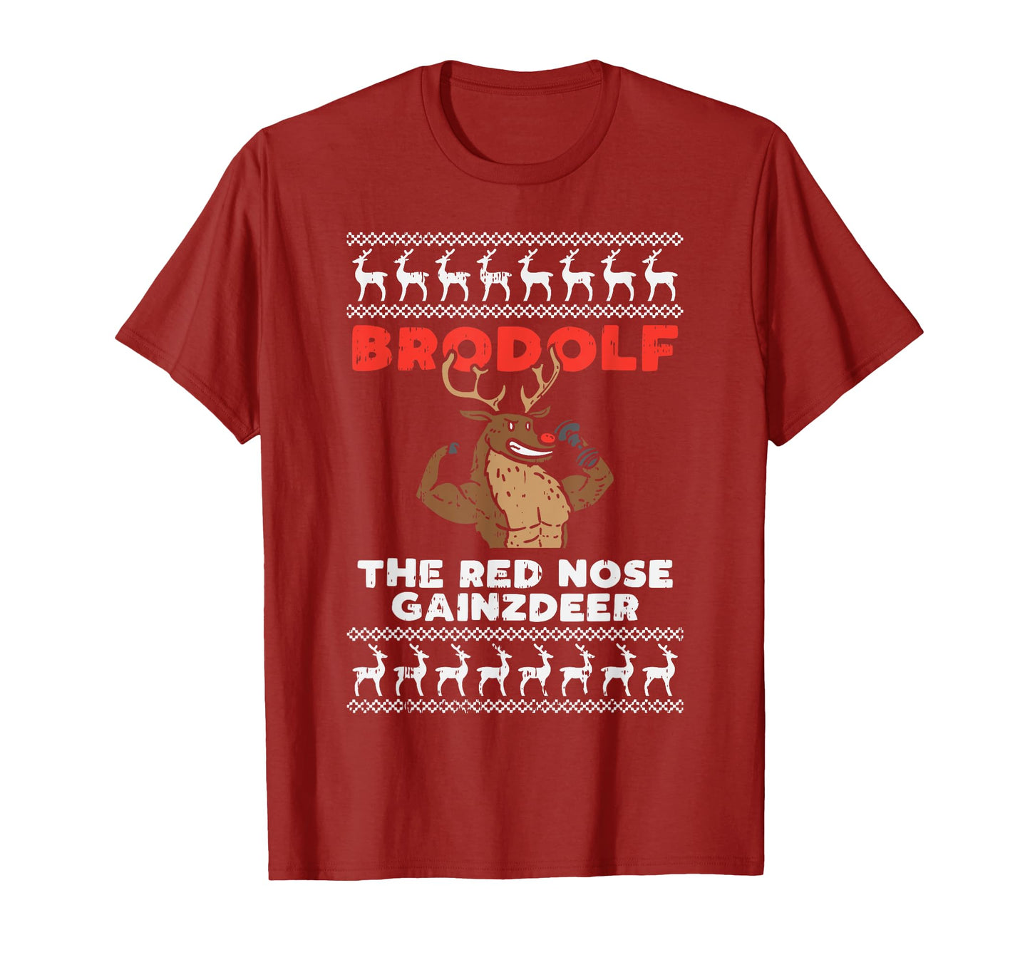 Brodolf Gains Reindeer Funny Gym Ugly Christmas Lifter Gift T-Shirt