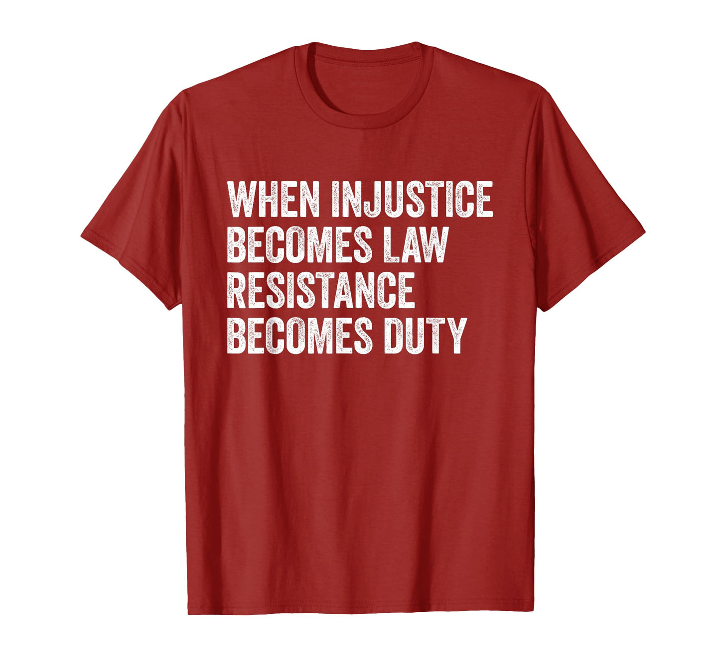 When Injustice Becomes Law - Resistance Becomes Duty Retro T-Shirt