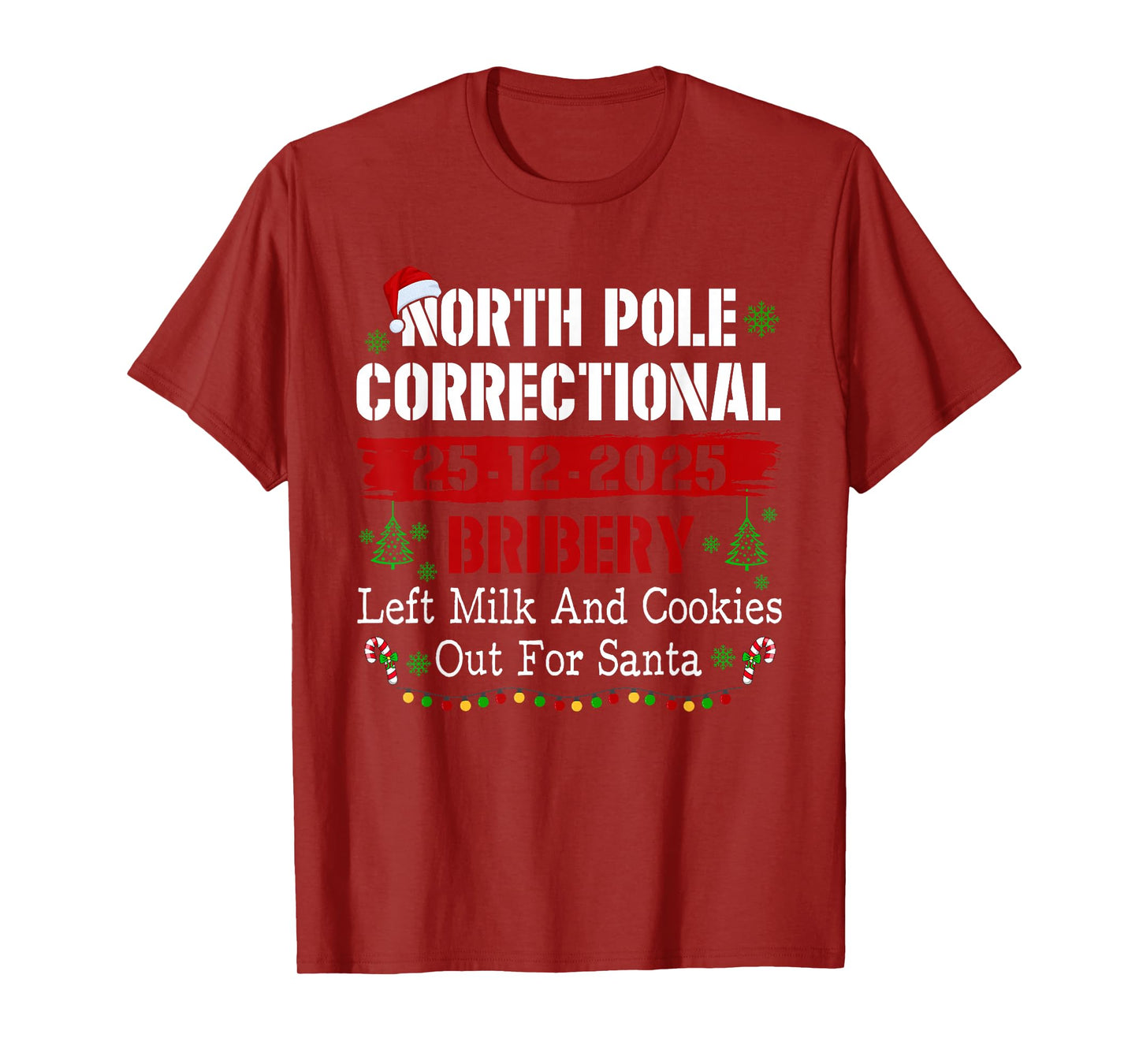 North Pole Correctional Bribery Left Milk and Cookies Xmas T-Shirt