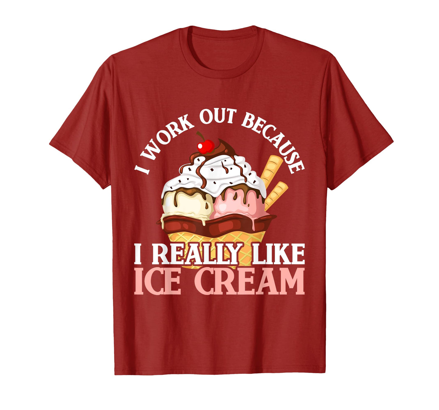 I Work Out Because I Really Like Ice Cream Fitness Cheat Day T-Shirt