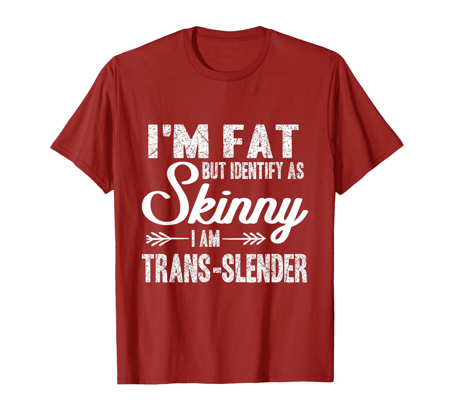I am fat, identify me thin, trans-slim T-Shirt