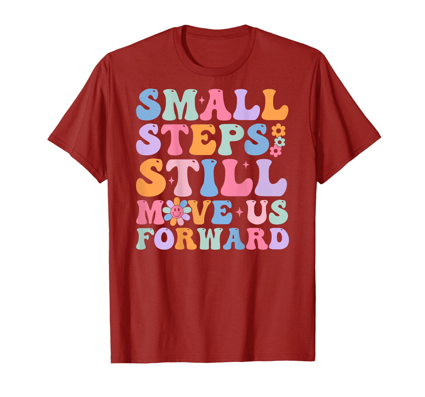 Small Steps Still Move Us Forward Funny Physical (On Back) T-Shirt