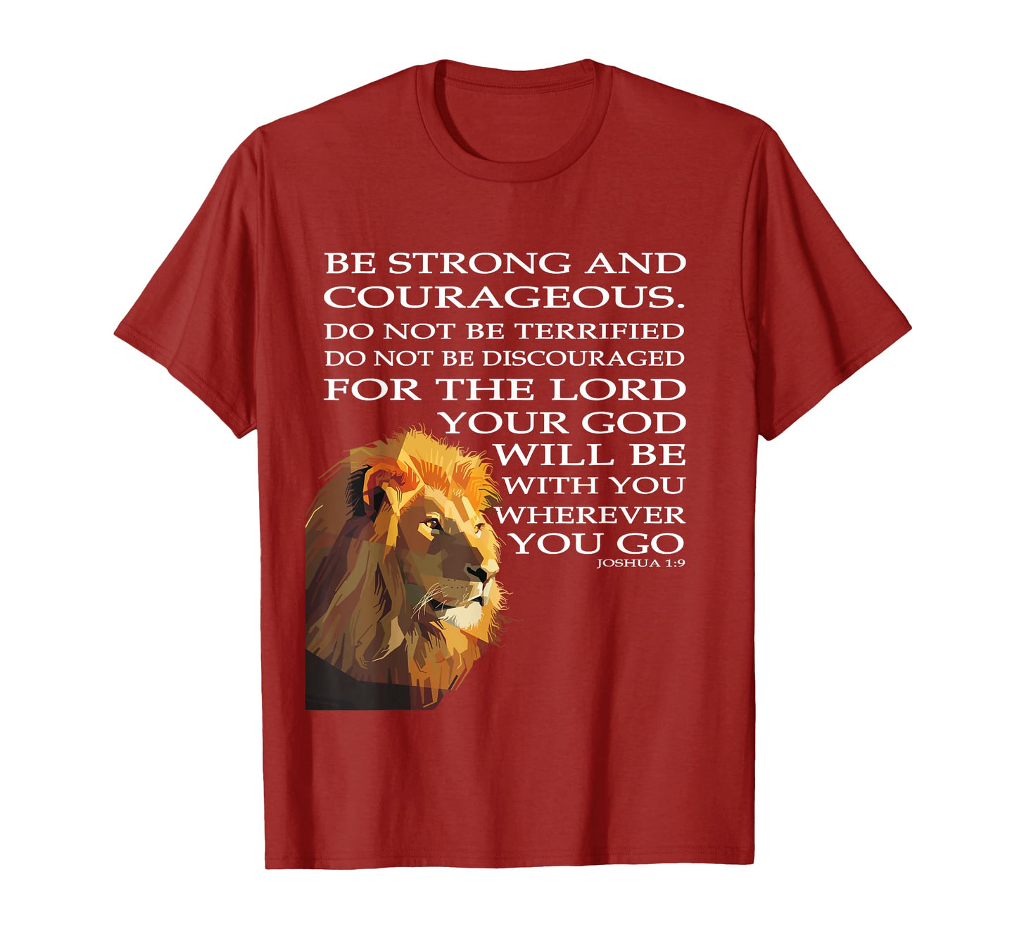 Faith in God - Be Strong and Courageous Joshua 1:9 T-Shirt