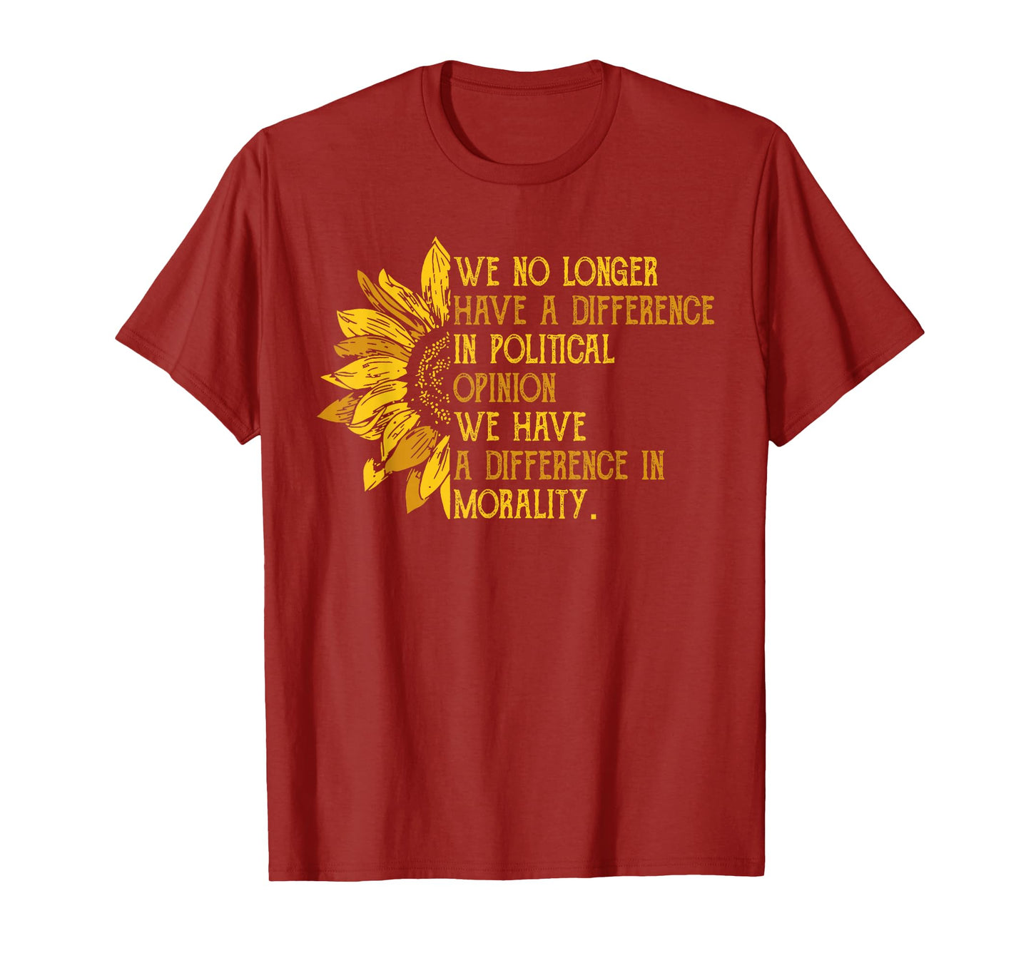 We No Longer Have A Difference In Political Opinion T-Shirt