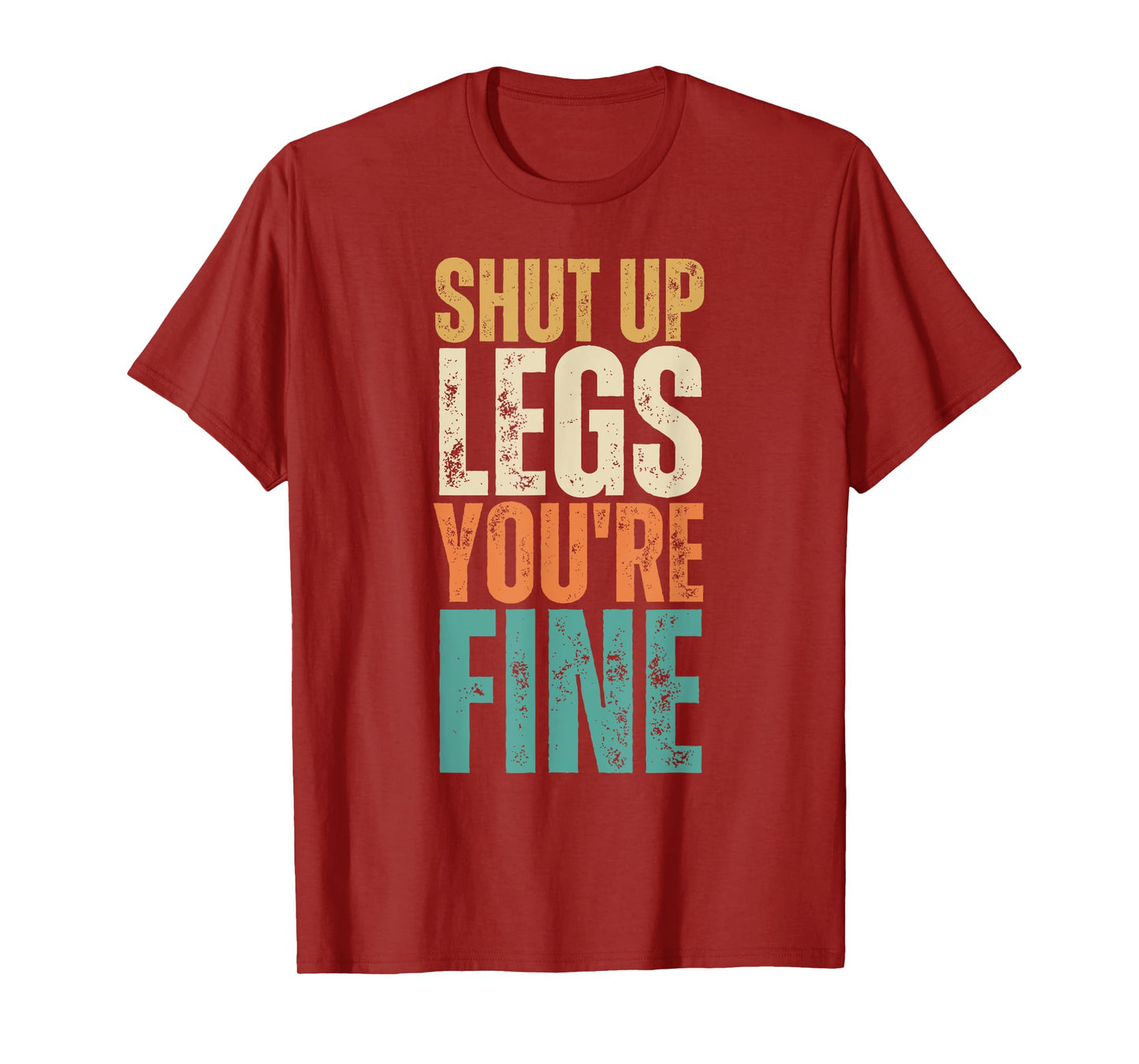 Shut Up Legs You're Fine Funny Gym Workout T-Shirt