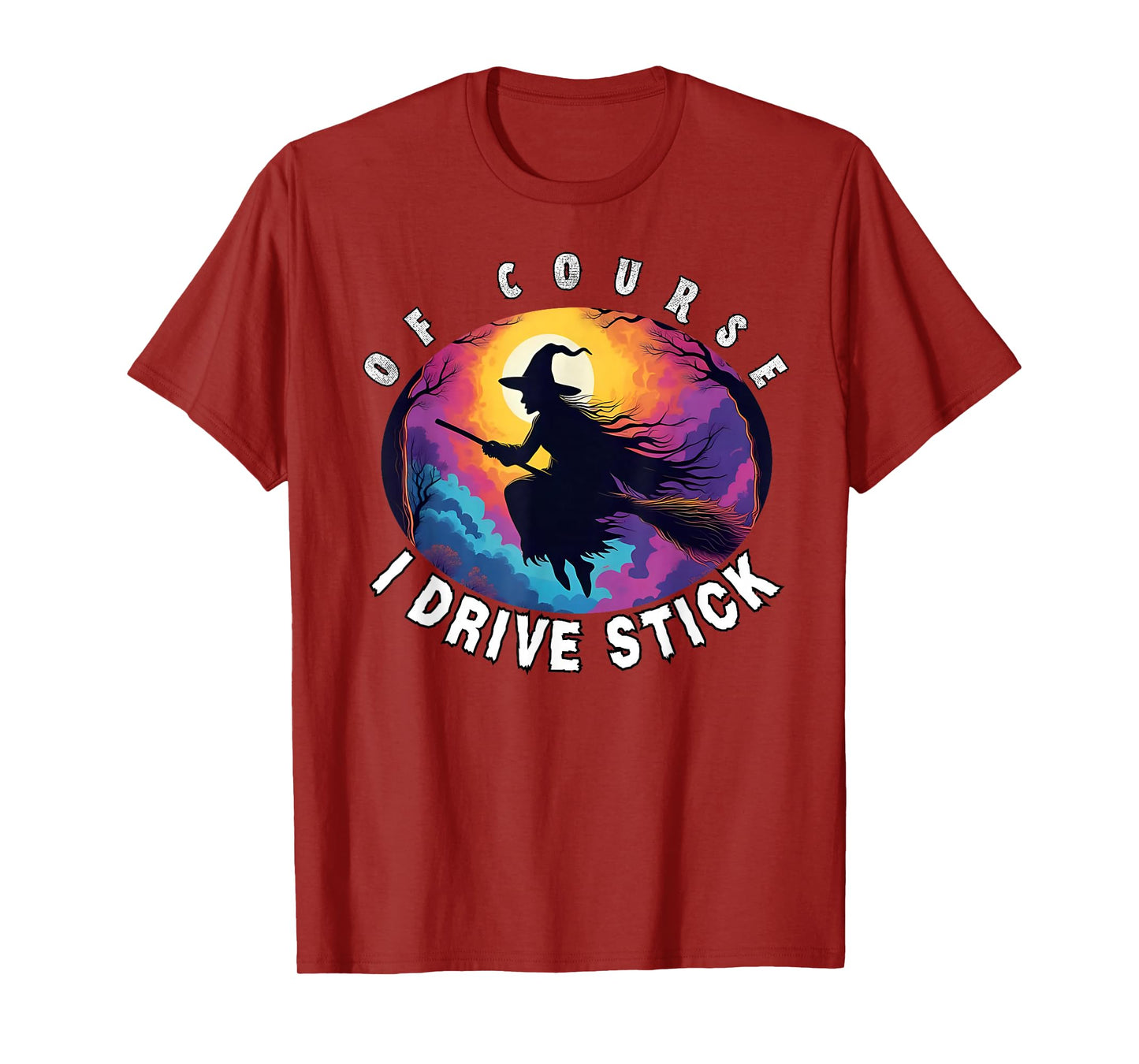 of Course I Drive Stick, Witches Brookstick Funny Halloween T-Shirt