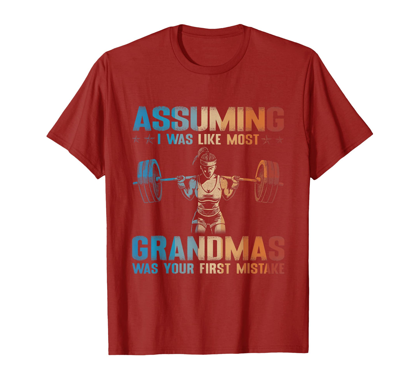 Assuming I Was Like Most Grandmas Was Your First Mistake T-Shirt