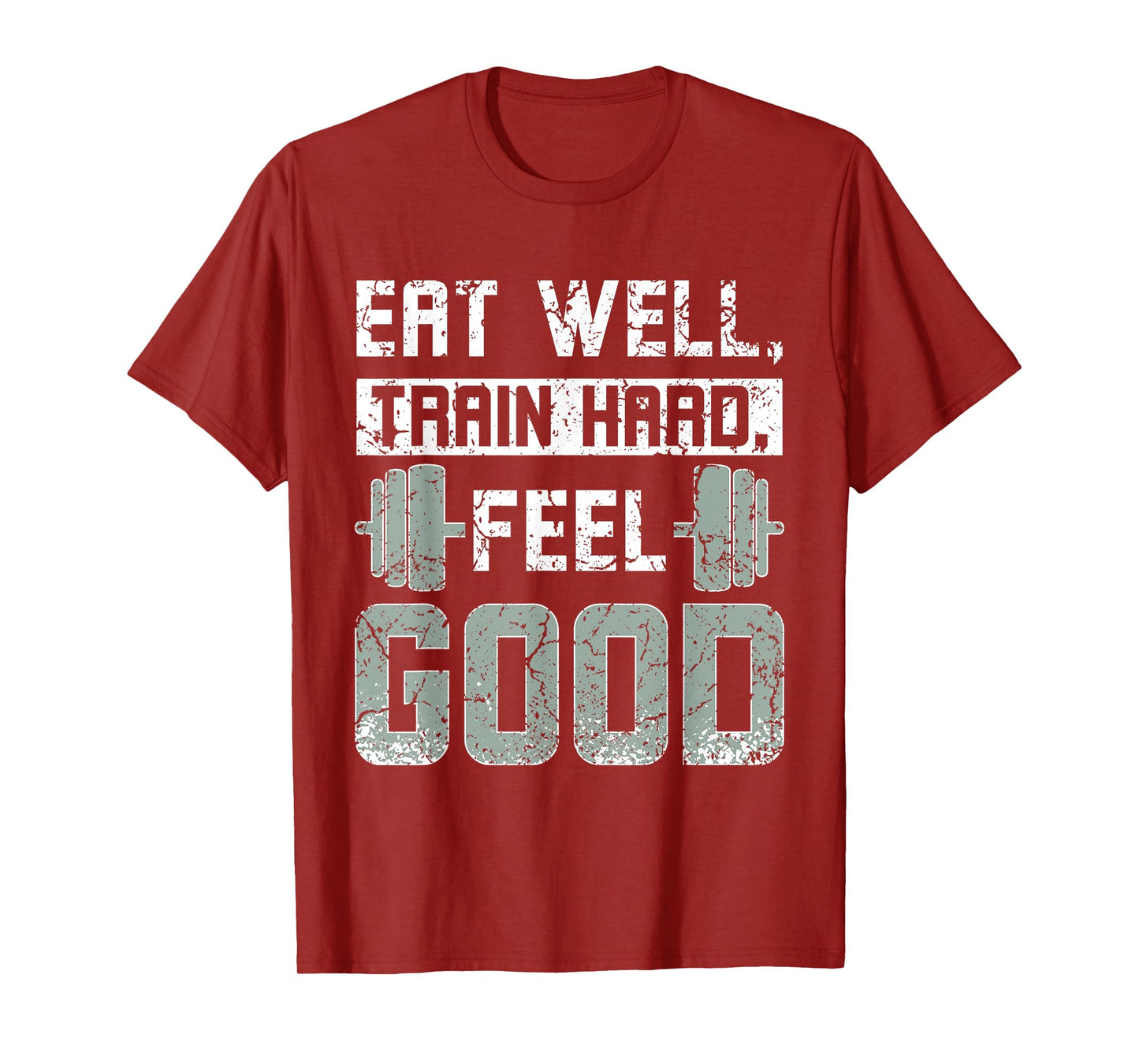 Eat well train hard feel good, gym quote T-Shirt