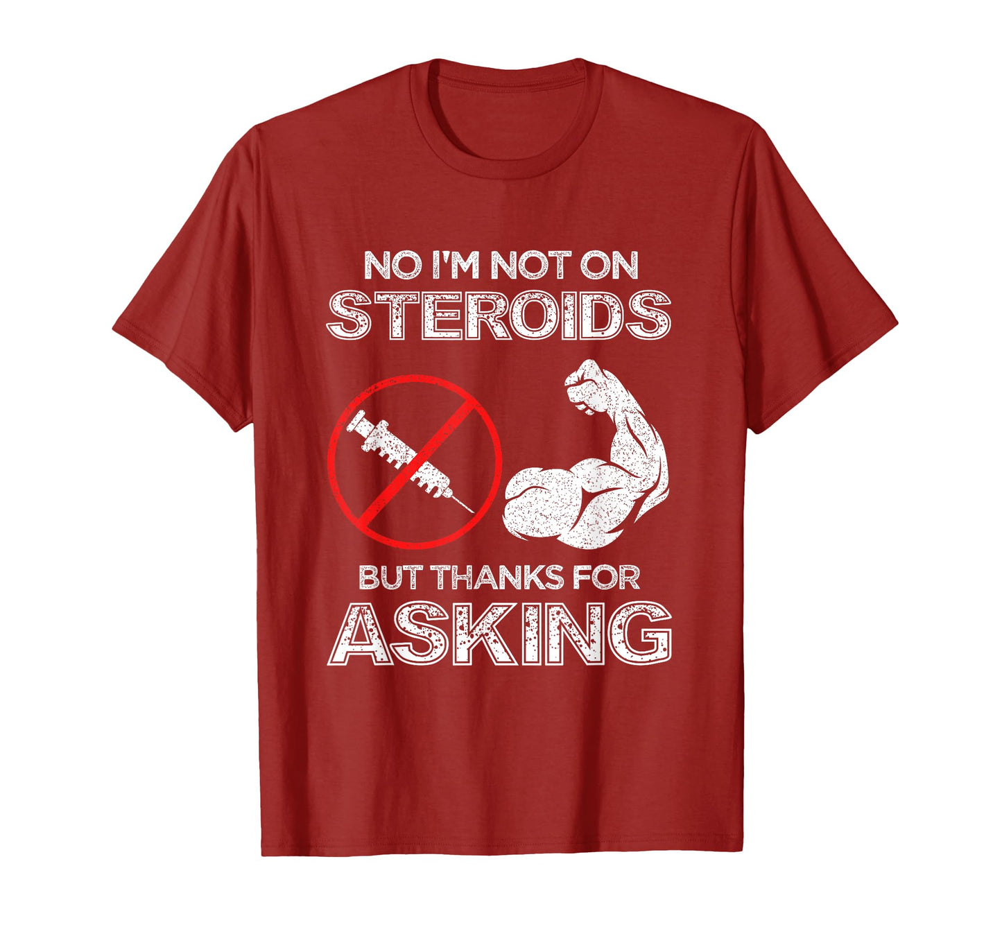 Gym Exercise Fitness Muscle Workout Gifts No I'm Not On Steroids But Thanks For Asking Bodybuilder T-Shirt