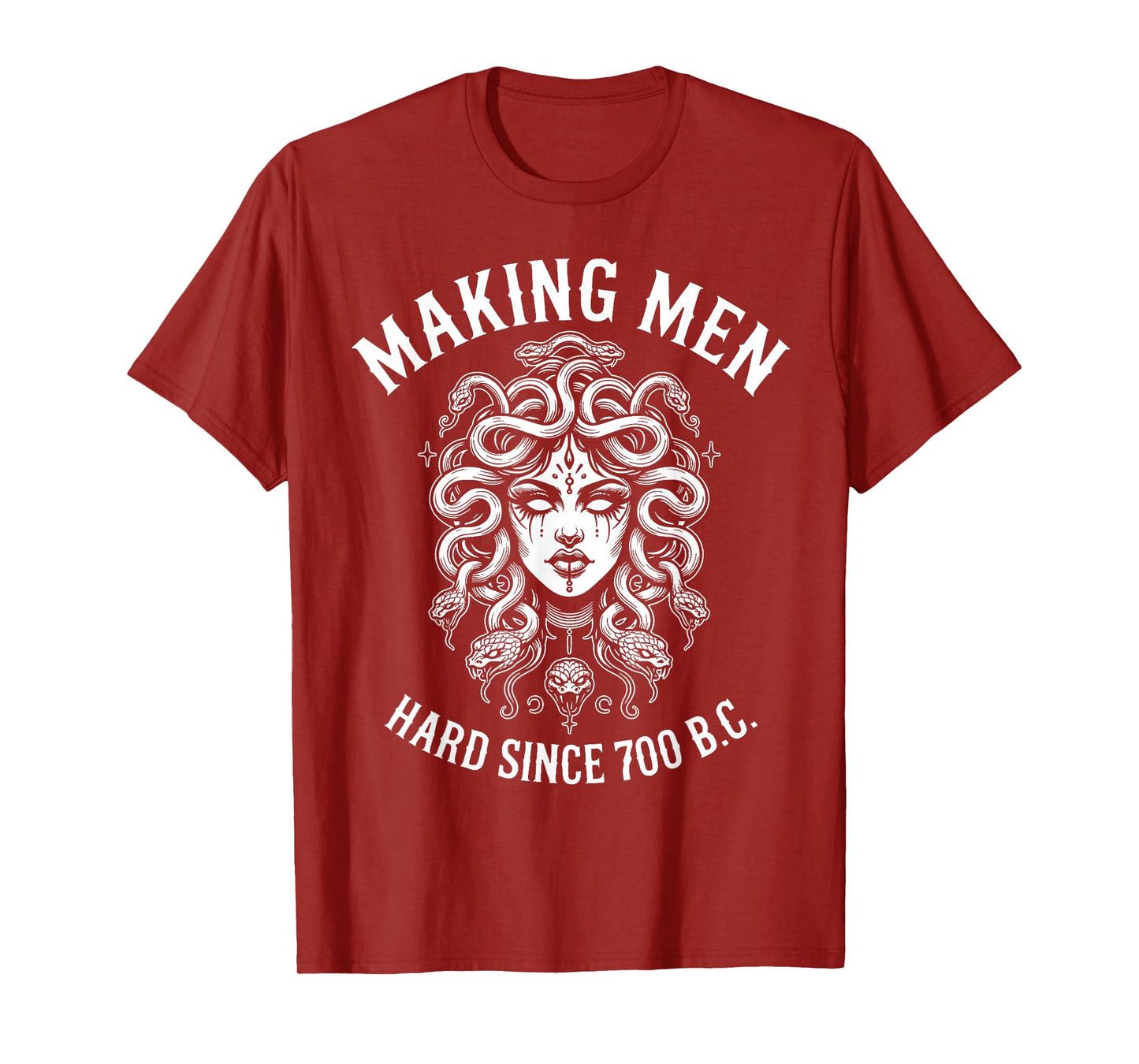 Making Men Hard Since 700 B.C Funny Feminist Medusa Ancient T-Shirt