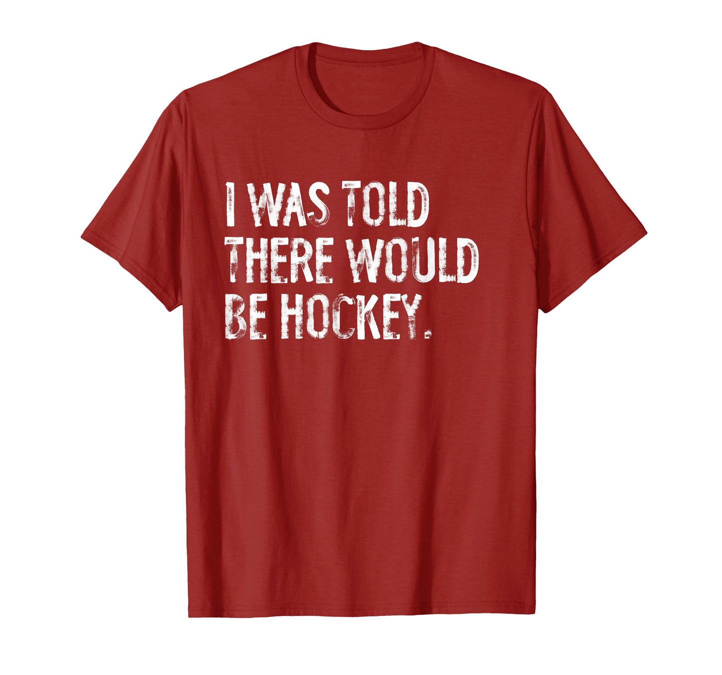 I Was Told There Would Be Hockey T-Shirt