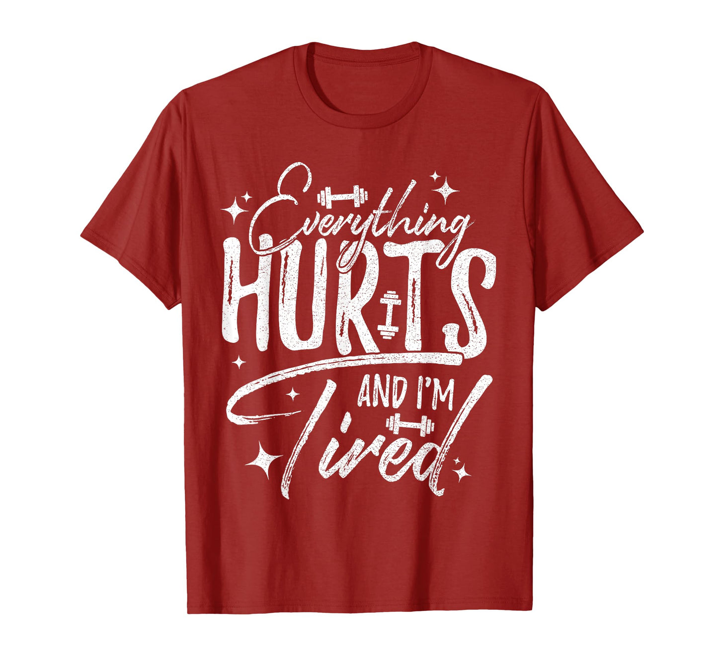 Everything Hurts & I'm Tired Funny Workout Sayings T-Shirt
