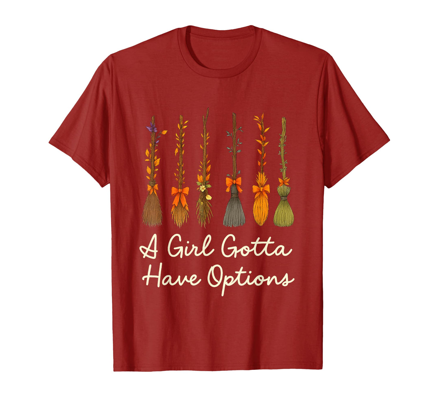A Girl Gotta Have Options Witchy Brooms T-Shirt