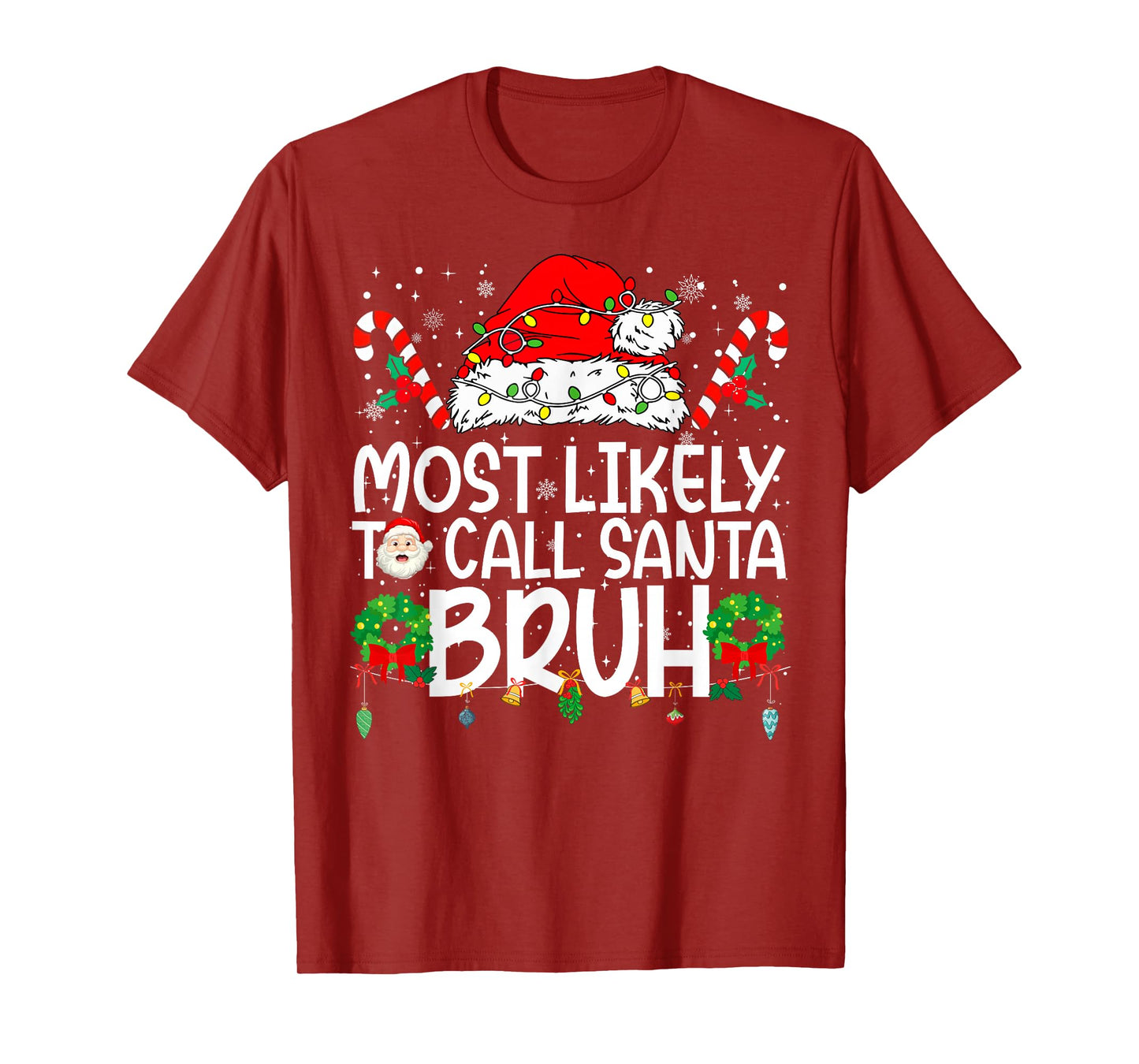 Most Likely to Call Santa Bruh Family Reunion Christmas T-Shirt