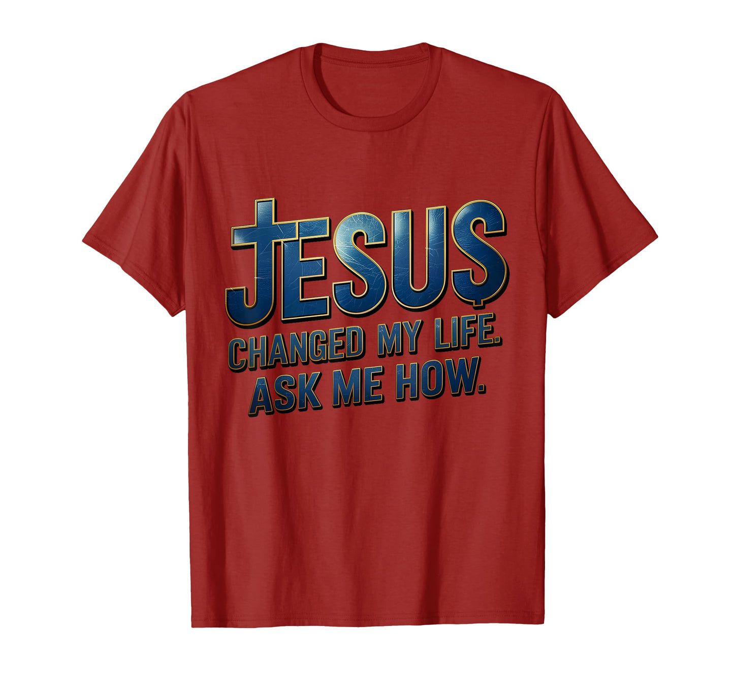 Jesus Changed My Life Ask Me How Jesus christ T-Shirt