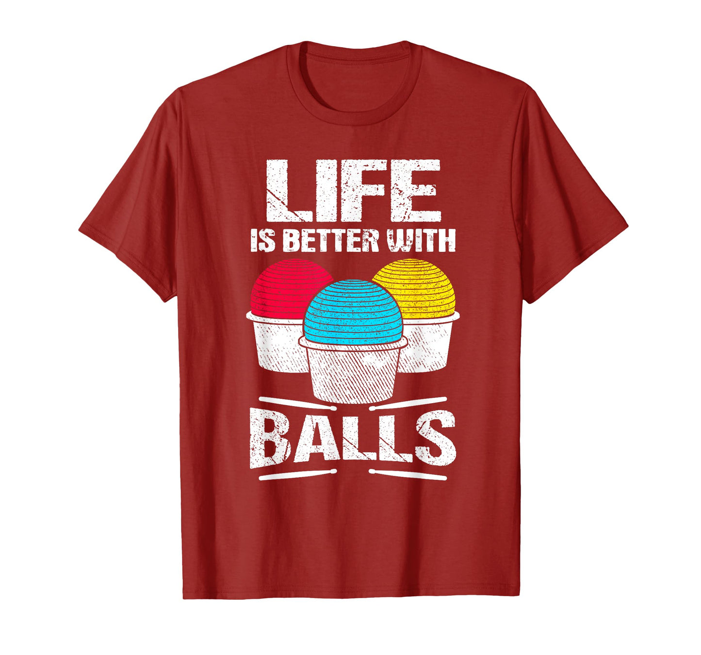 Cardio Drumming Life Is Better With Balls Fitness Workout T-Shirt