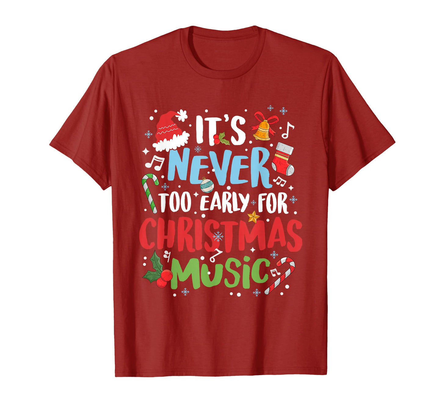 Its Never Too Early for Christmas Music Xmas Santa Claus T-Shirt