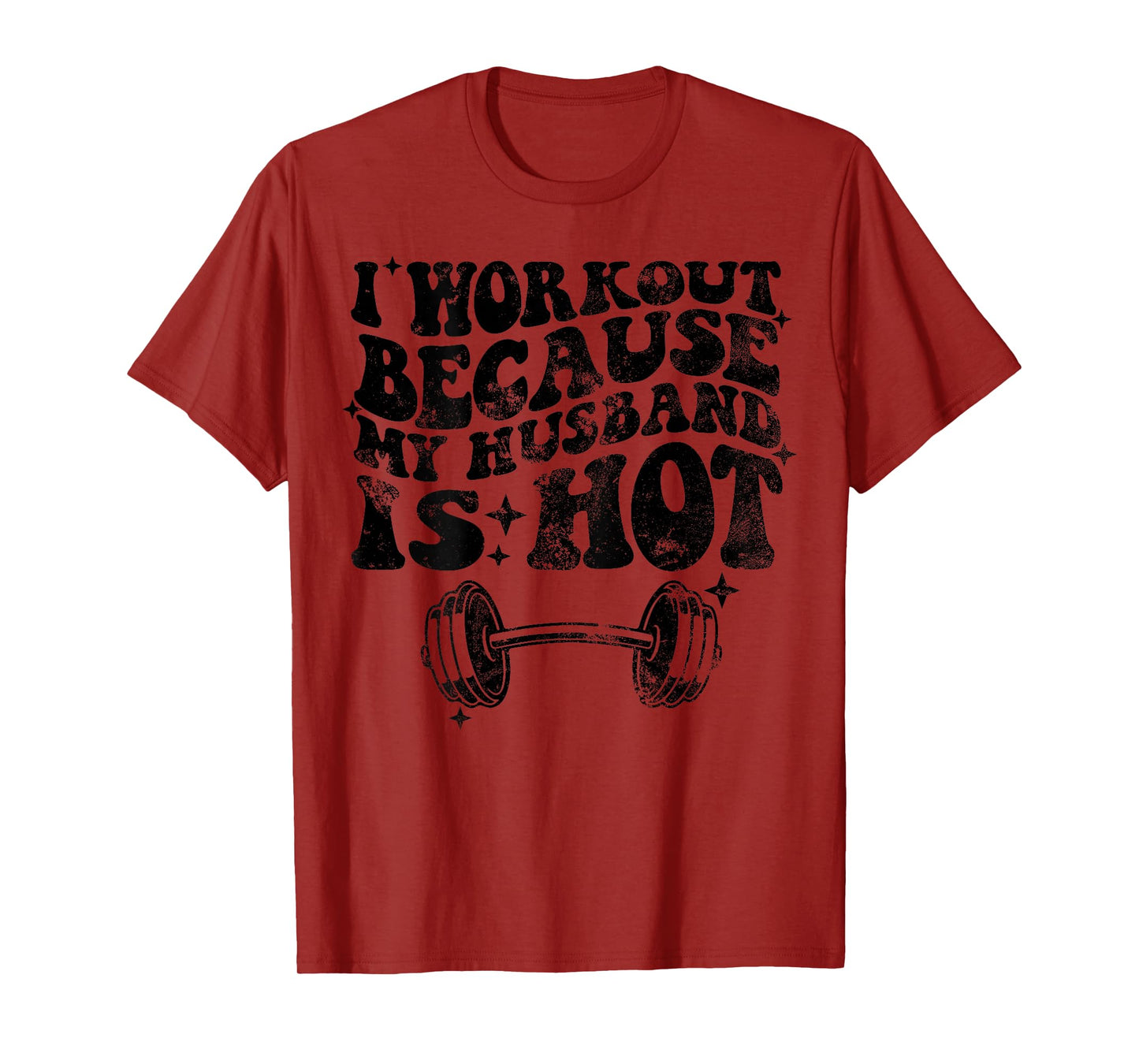 I workout because my husband is Hot On Back T-Shirt