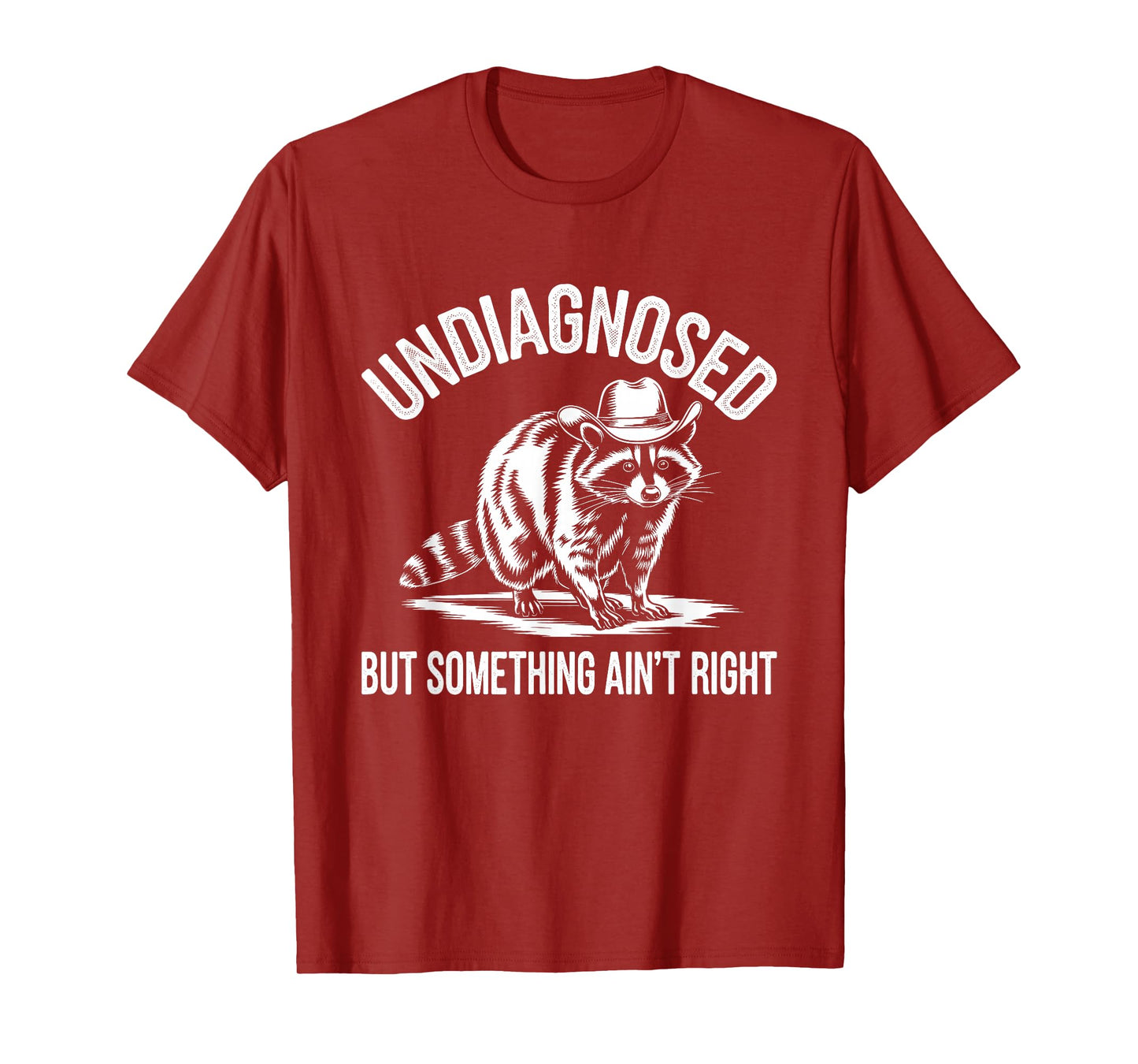 Undiagnosed But Something Ain't Right Cowboy Funny Raccoon T-Shirt