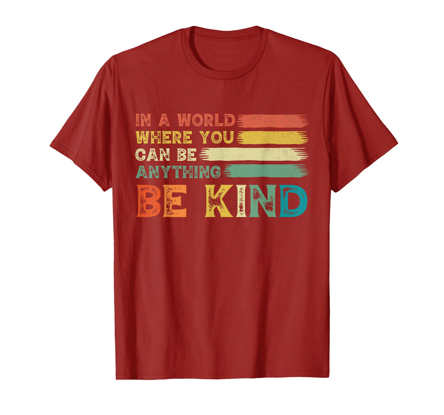 In A World Where You Can Be Anything Be Kind Orange Kindness T-Shirt