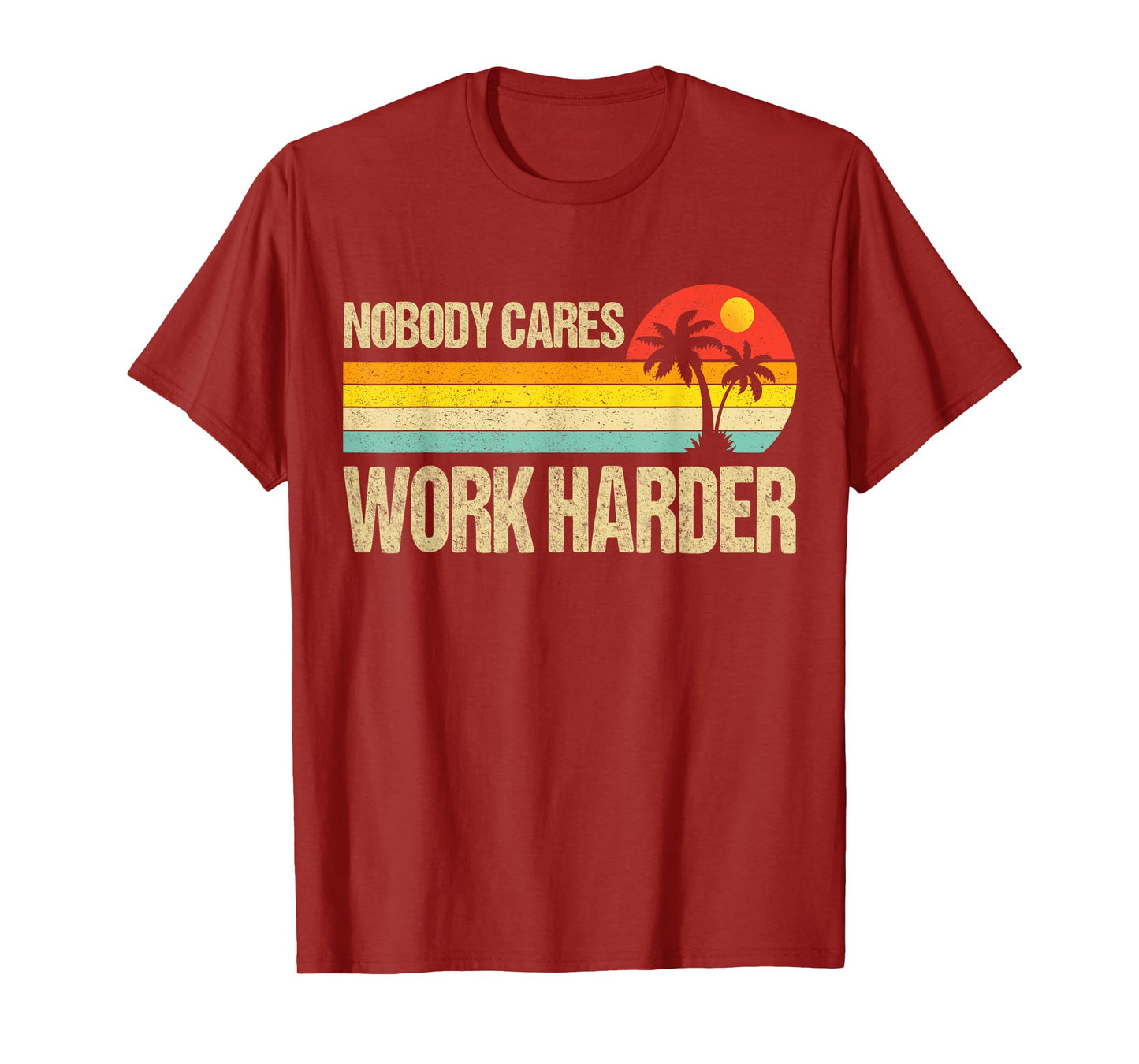 Nobody Cares Work Harder Motivational Fitness Workout Gym T-Shirt