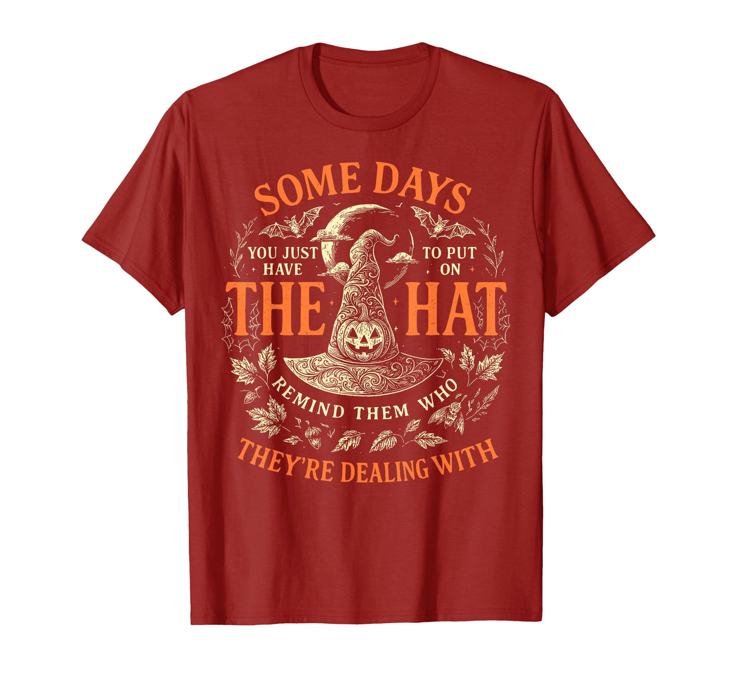 Some Days You Just Have to Put On The Hat Witch Halloween T-Shirt