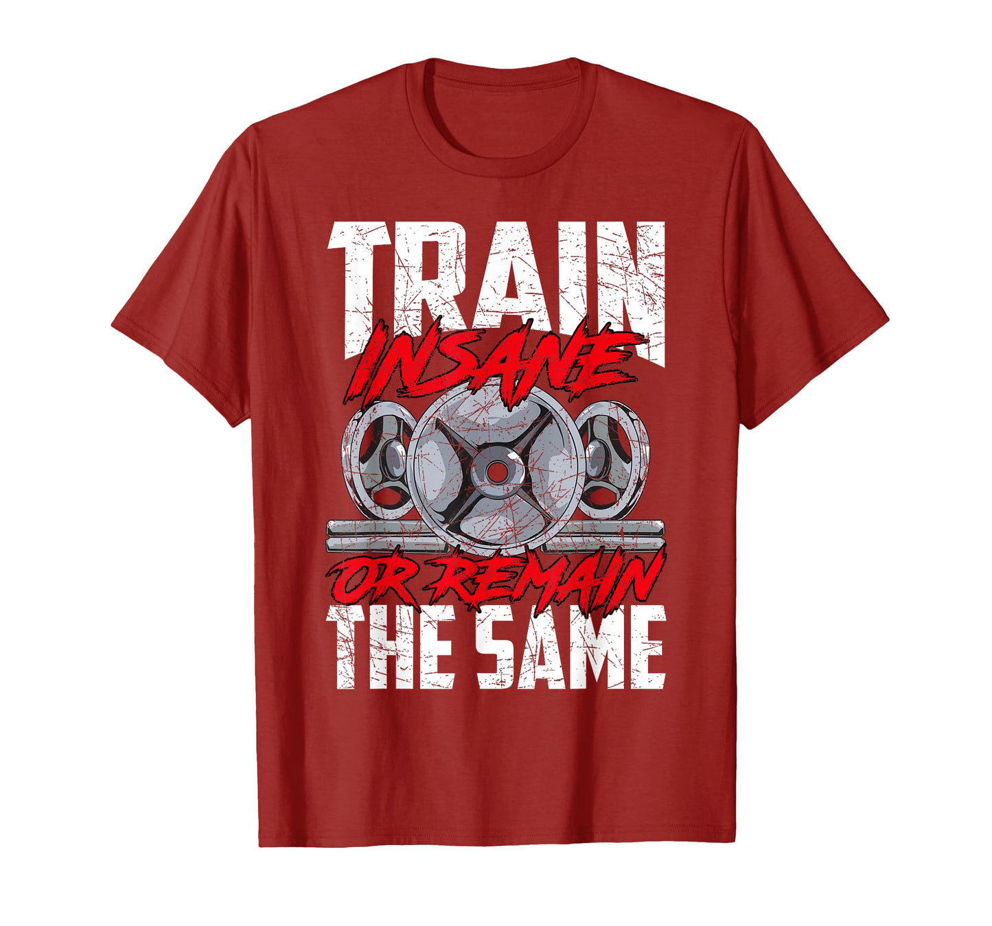 Train Insane or Remain The Same Weightlifting Gym Athlete T-Shirt
