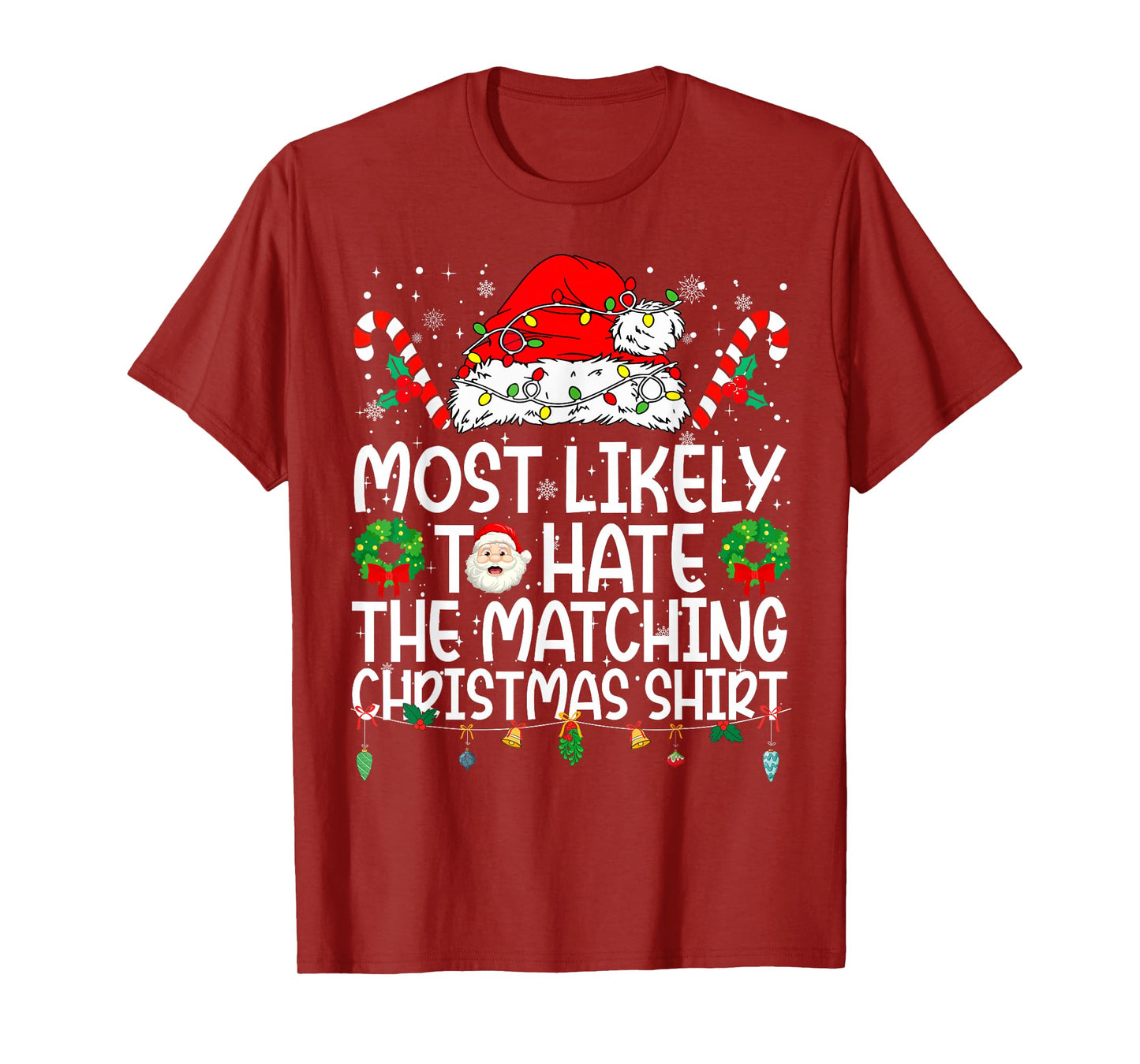 Most Likely to Hate The Matching Christmas Shirt Family Xmas T-Shirt
