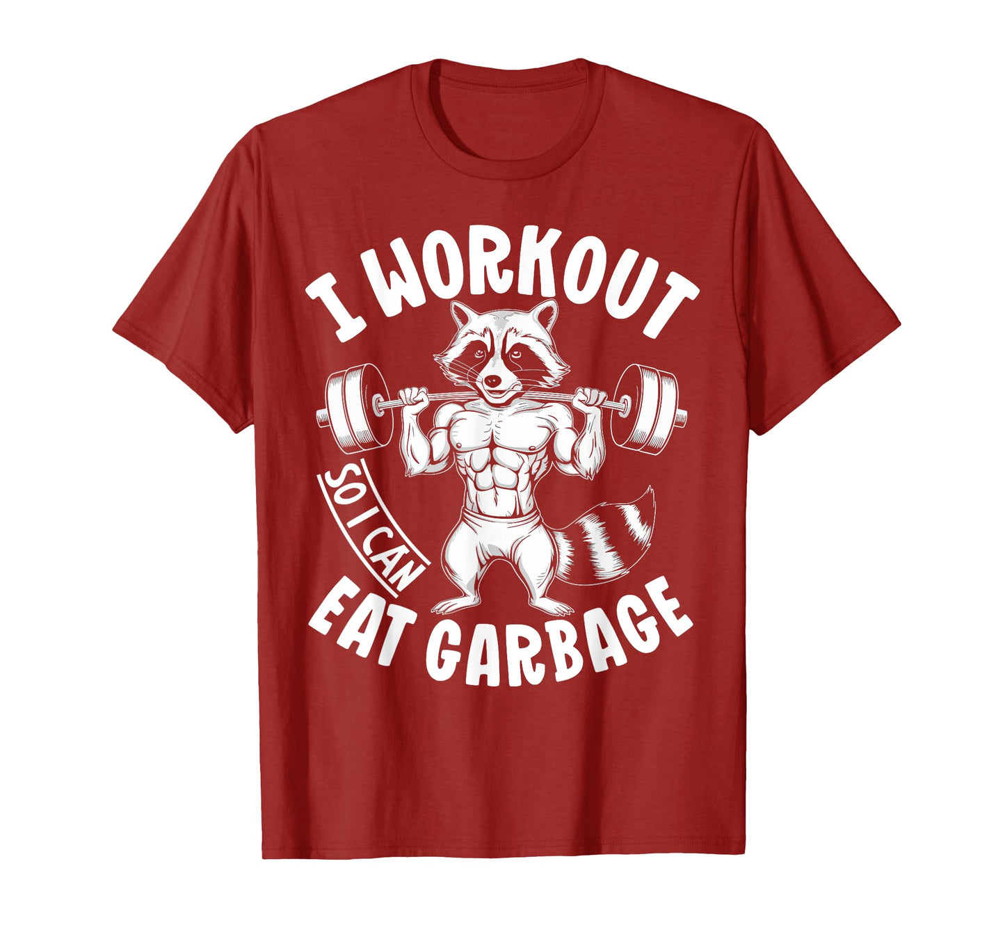 Raccoon Gym Weight Training I Work Out So I Can Eat Garbage T-Shirt