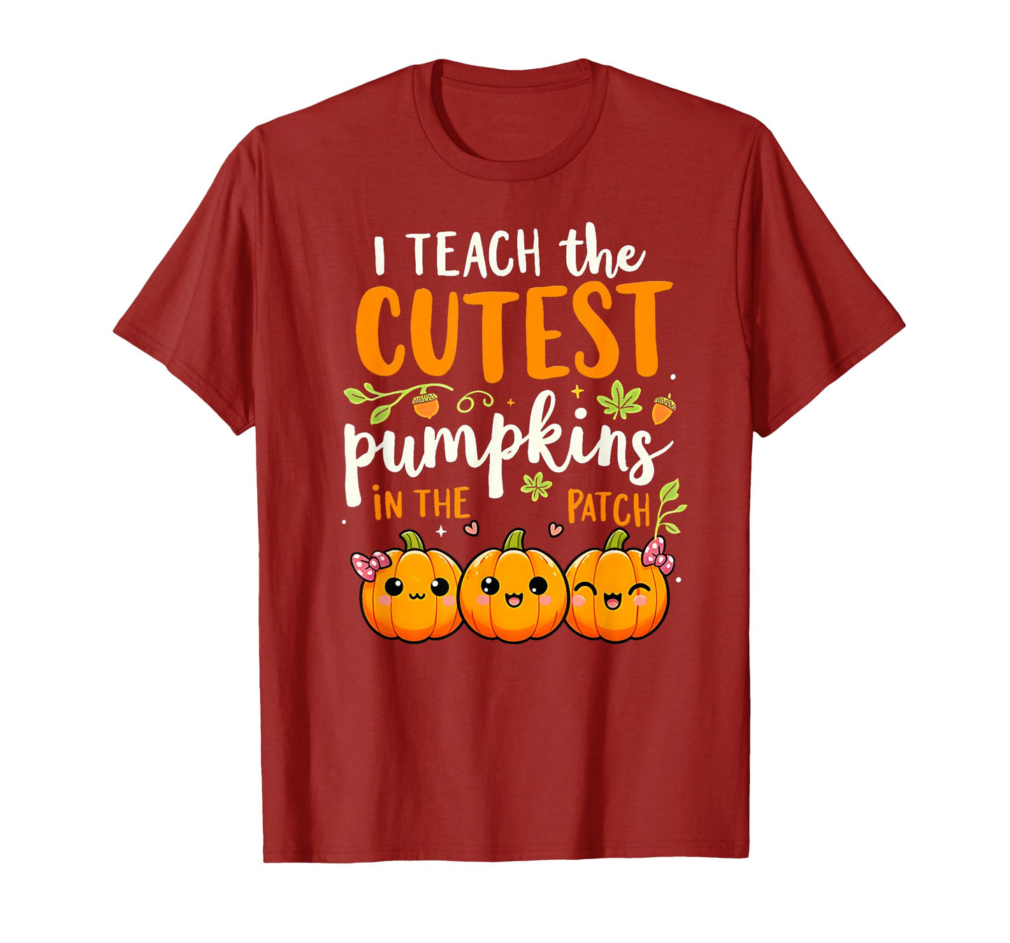 Halloween Teacher I Teach The Cutest Pumpkins in The Patch T-Shirt