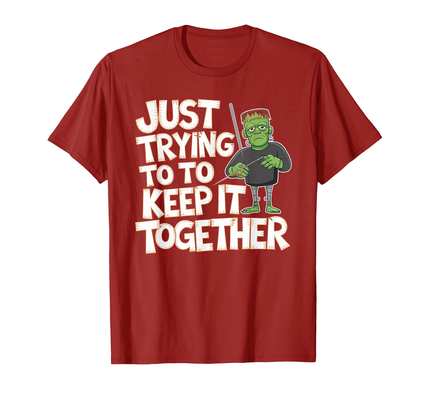 Just Trying to Keep It Together Shirt Halloween Frankenstein T-Shirt