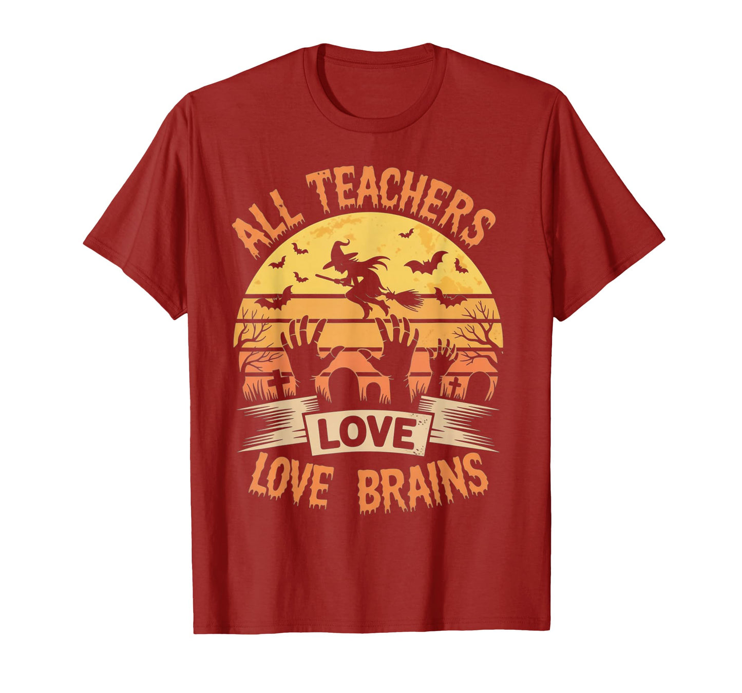 All Teachers Love Brains Funny Halloween Teacher Gifts Funny T-Shirt