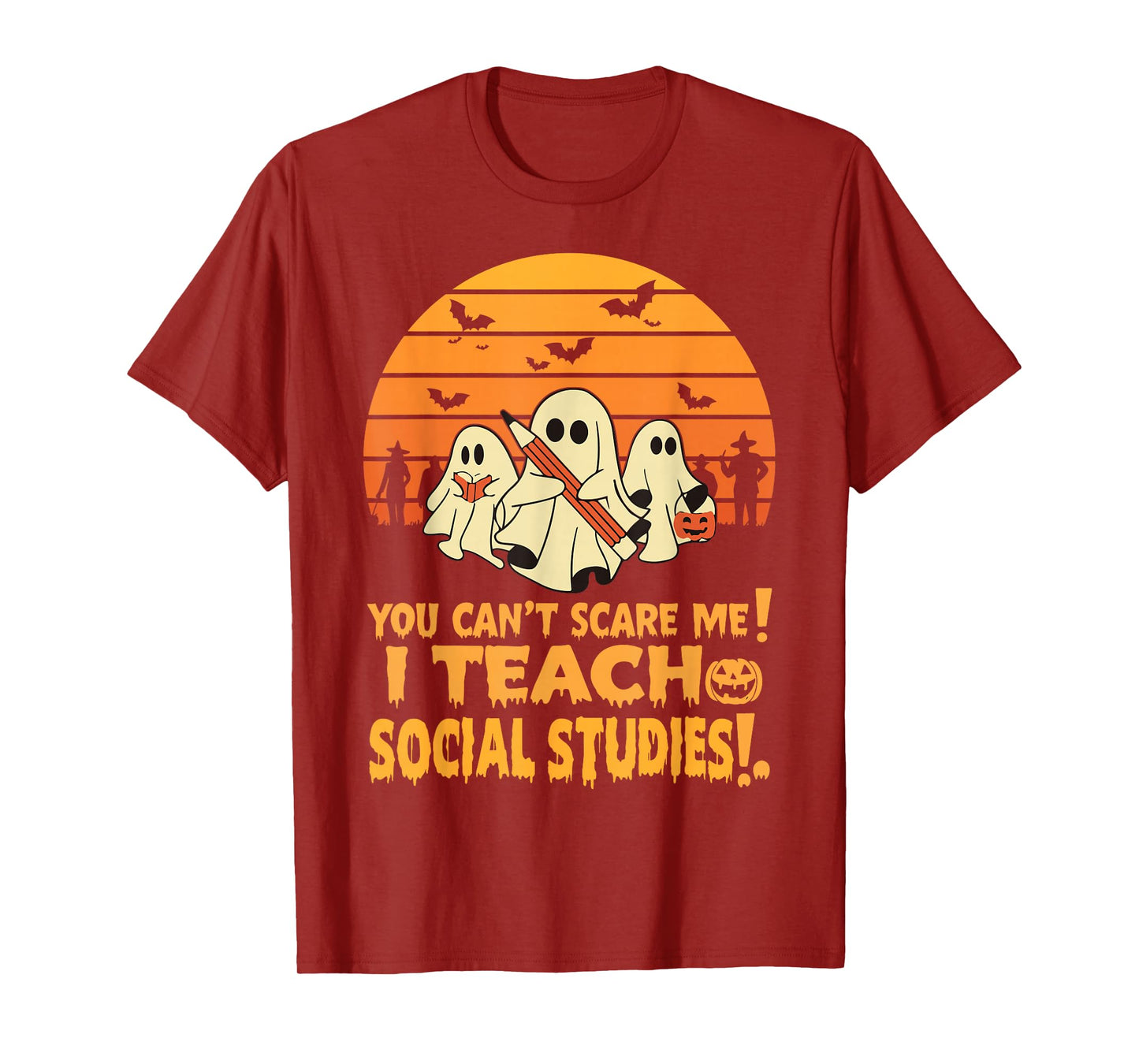 You Can't Scare Me I Teach Social Studies Teacher Halloween T-Shirt
