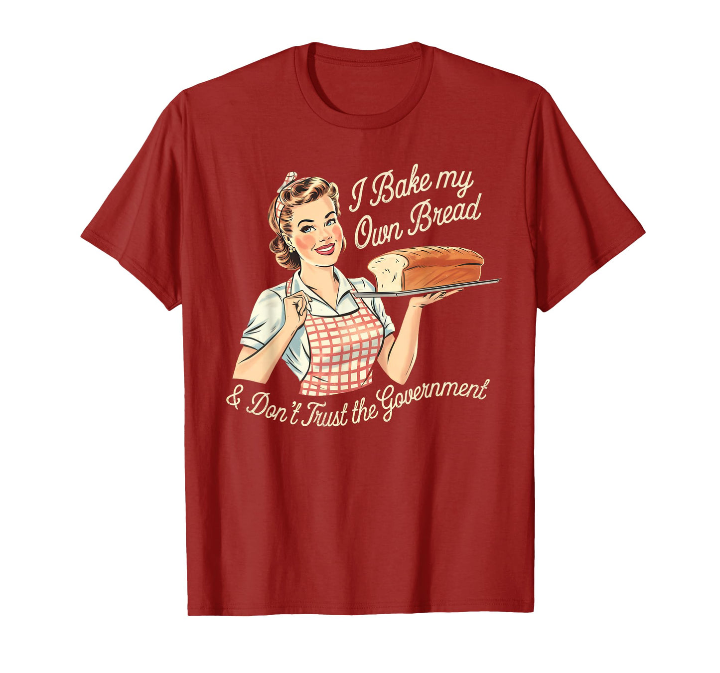 Retro I Bake My Own Bread & Don't Trust the Government T-Shirt