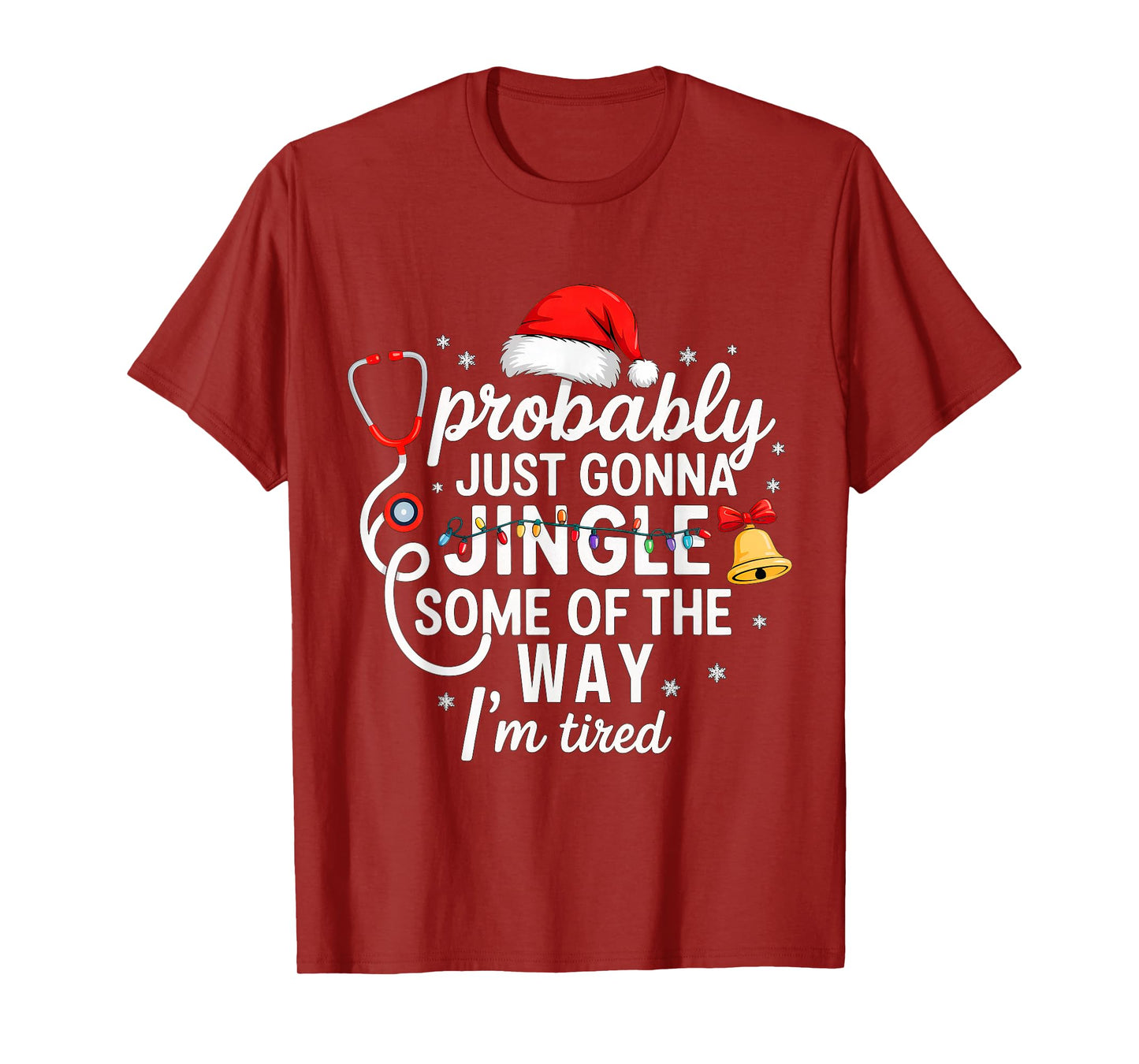 Probably just Gonna Jingle Some of The Way Christmas Nurse T-Shirt