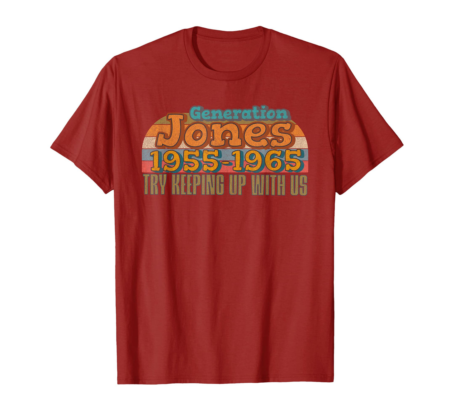 Generation Jones 1955-1965: Try Keeping Up with Us! Retro T-Shirt