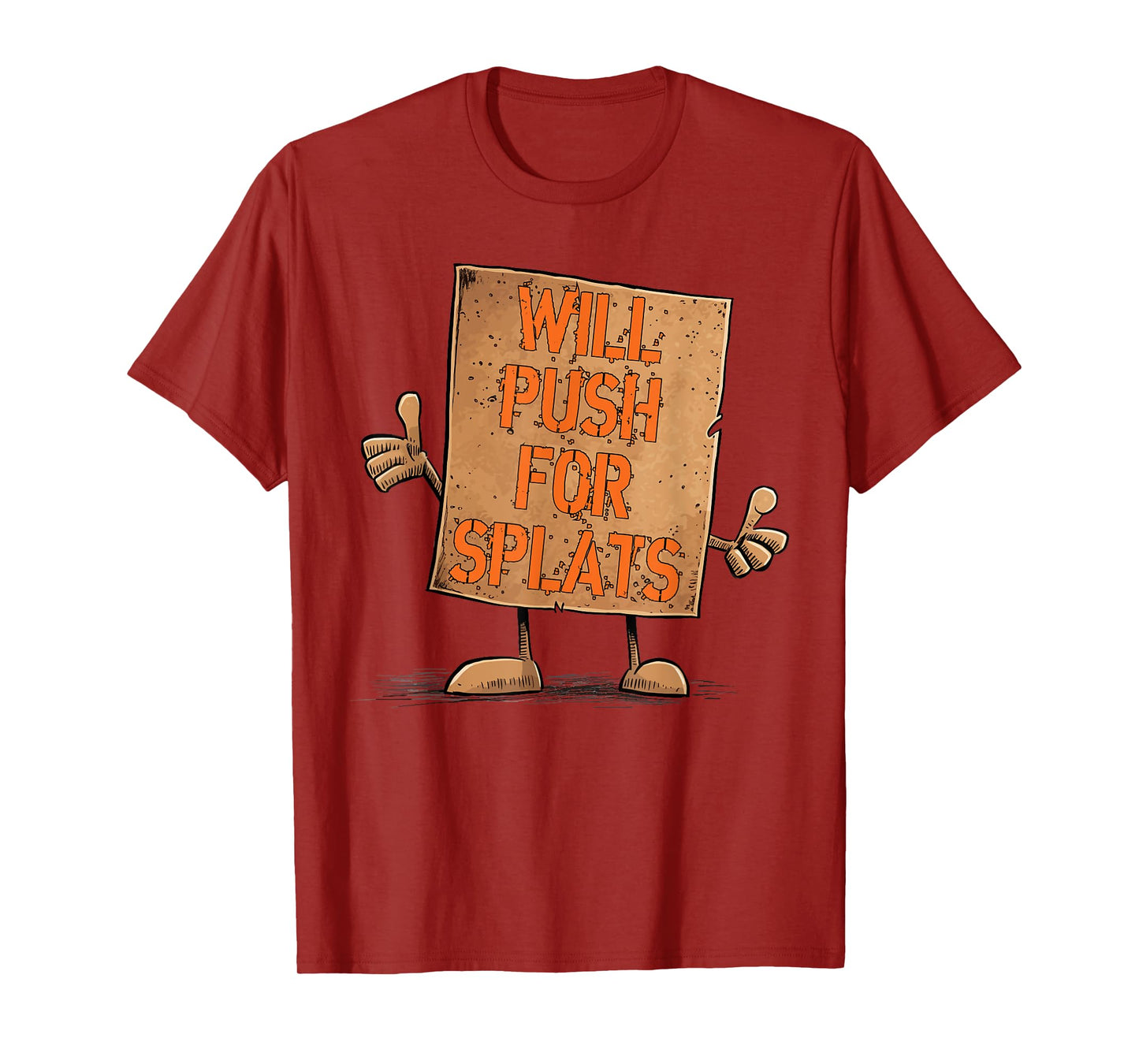 Will Push For Orange Splats Cardboard Sign Fitness Theory T-Shirt