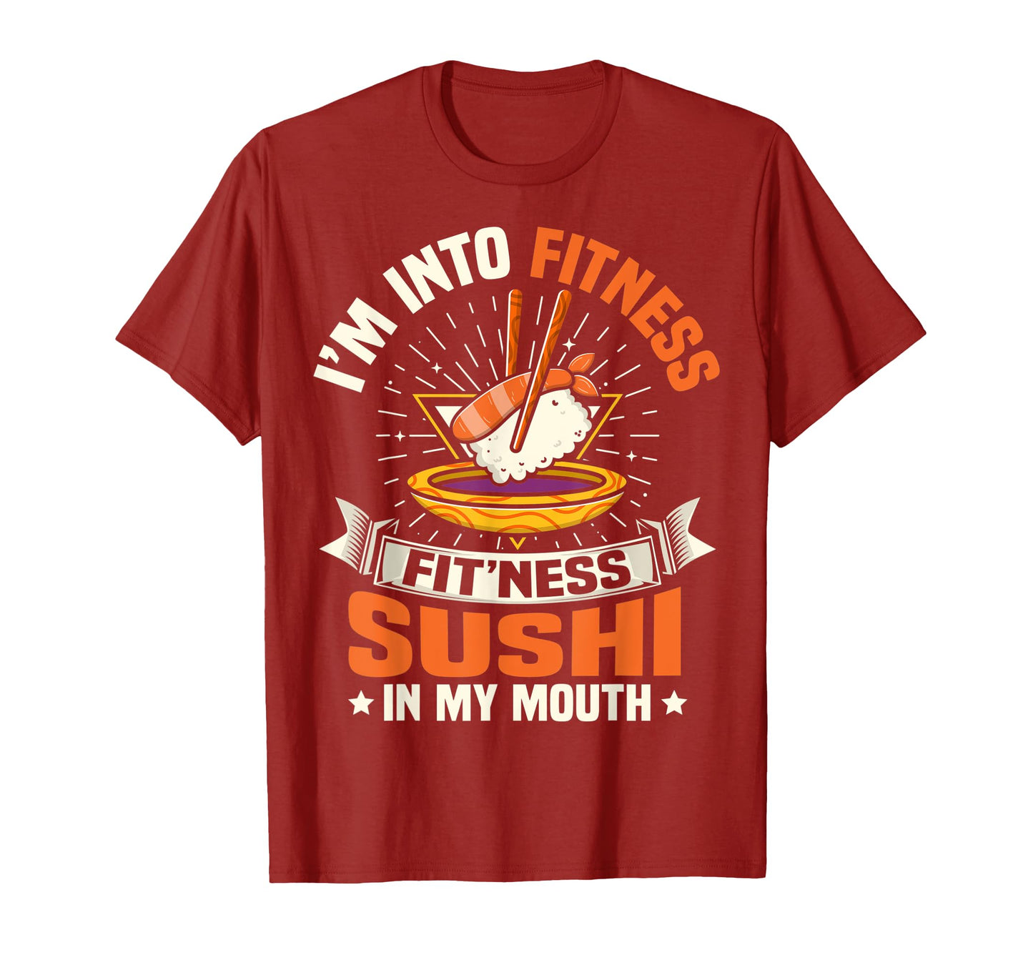 I'm Into Fitness Sushi In My Mouth Foodie Food Meme T-Shirt