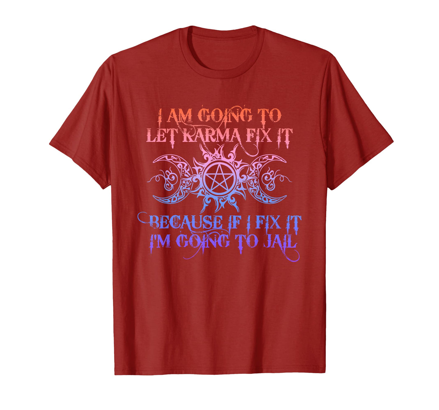 I Am Going to let Karma Fix It Because If I Fix It Witch T-Shirt