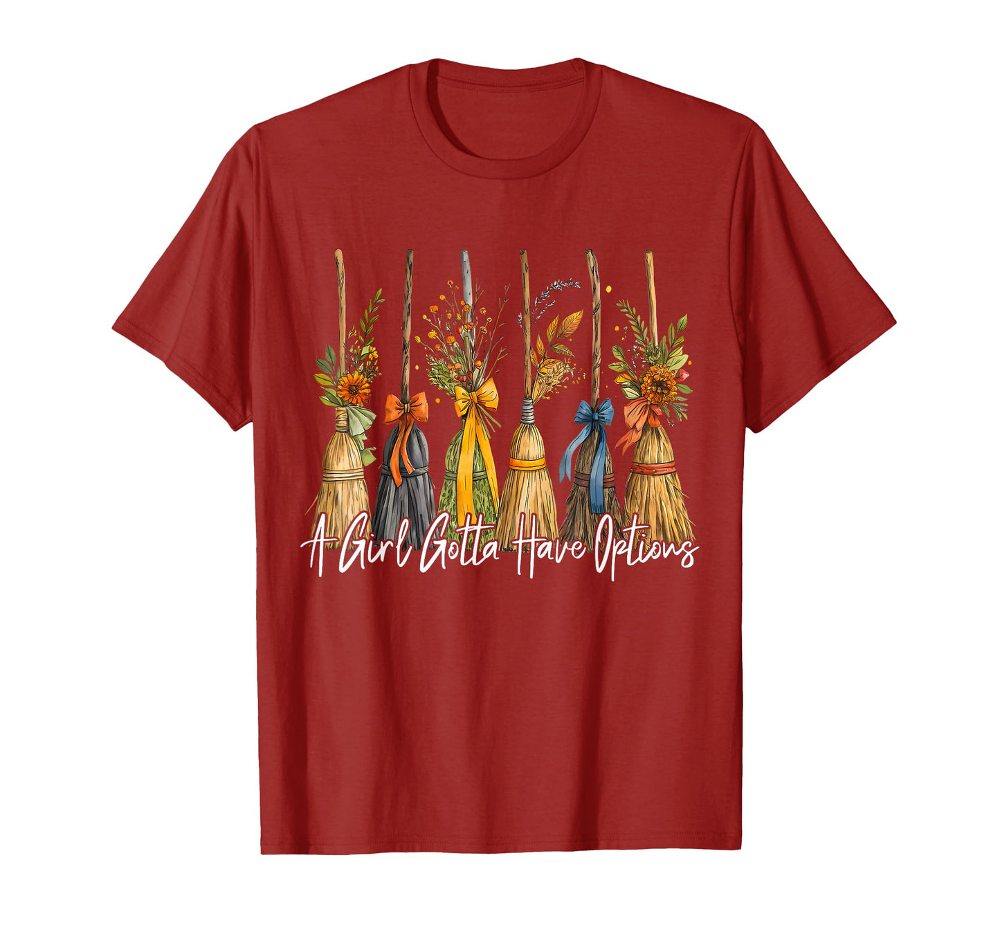A Girl Gotta Have Options Witch Broom Autumn Halloween Women T-Shirt