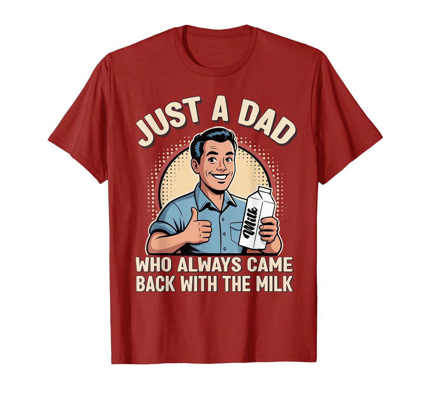 Just a Dad Who Always Came Back Milk Funny Retro Fathers Day T-Shirt