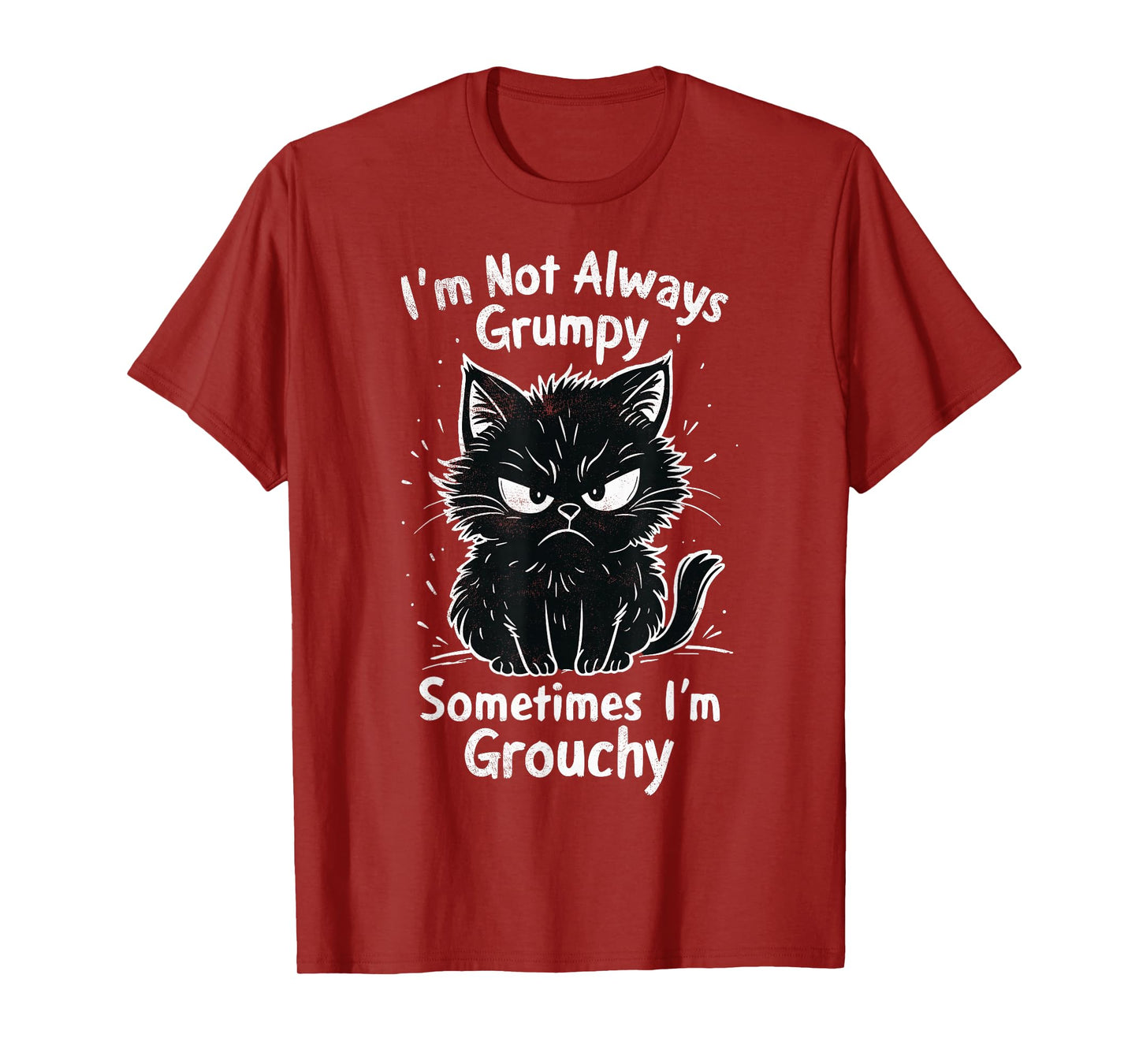 I'm Not Always Grumpy Sometimes I'm Grouchy Funny Cats Joke T-Shirt